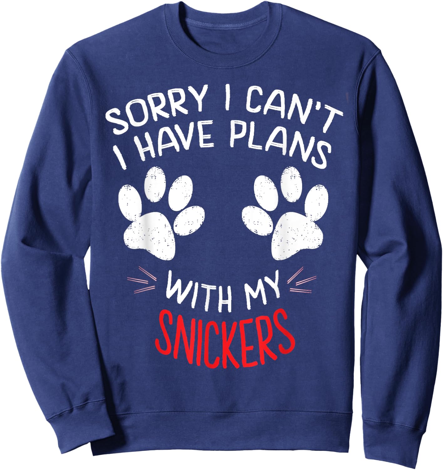 Sorry I Can't I Have Plans With My SNICKERS Funny Dog Name Women Girls Kids Sweatshirt - Sweatshirt | Navy