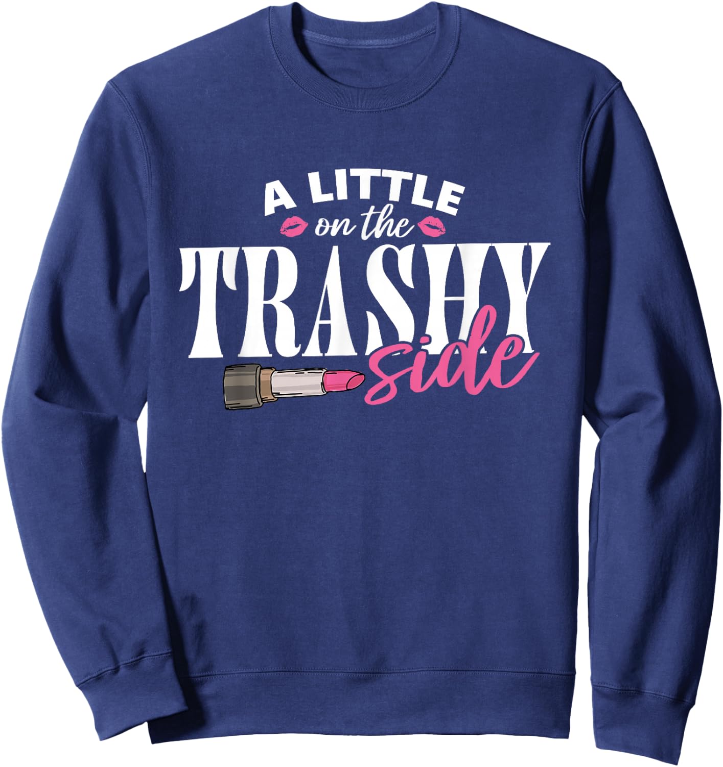Little On The Trashy Side Funny Country Music Sweatshirt - Sweatshirt | Navy