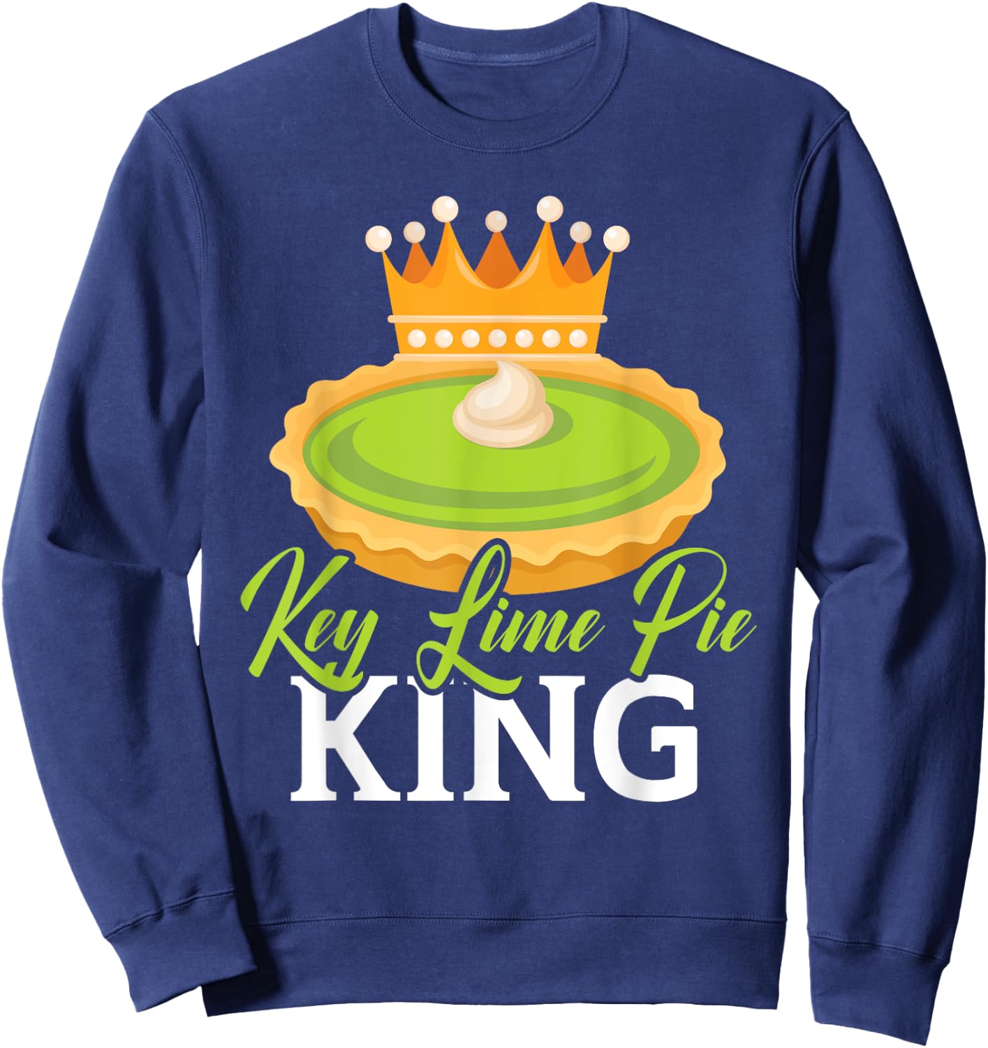 Key Lime Pie King Florida Dessert Key Lime Pie Baker Sweatshirt - Sweatshirt | Navy