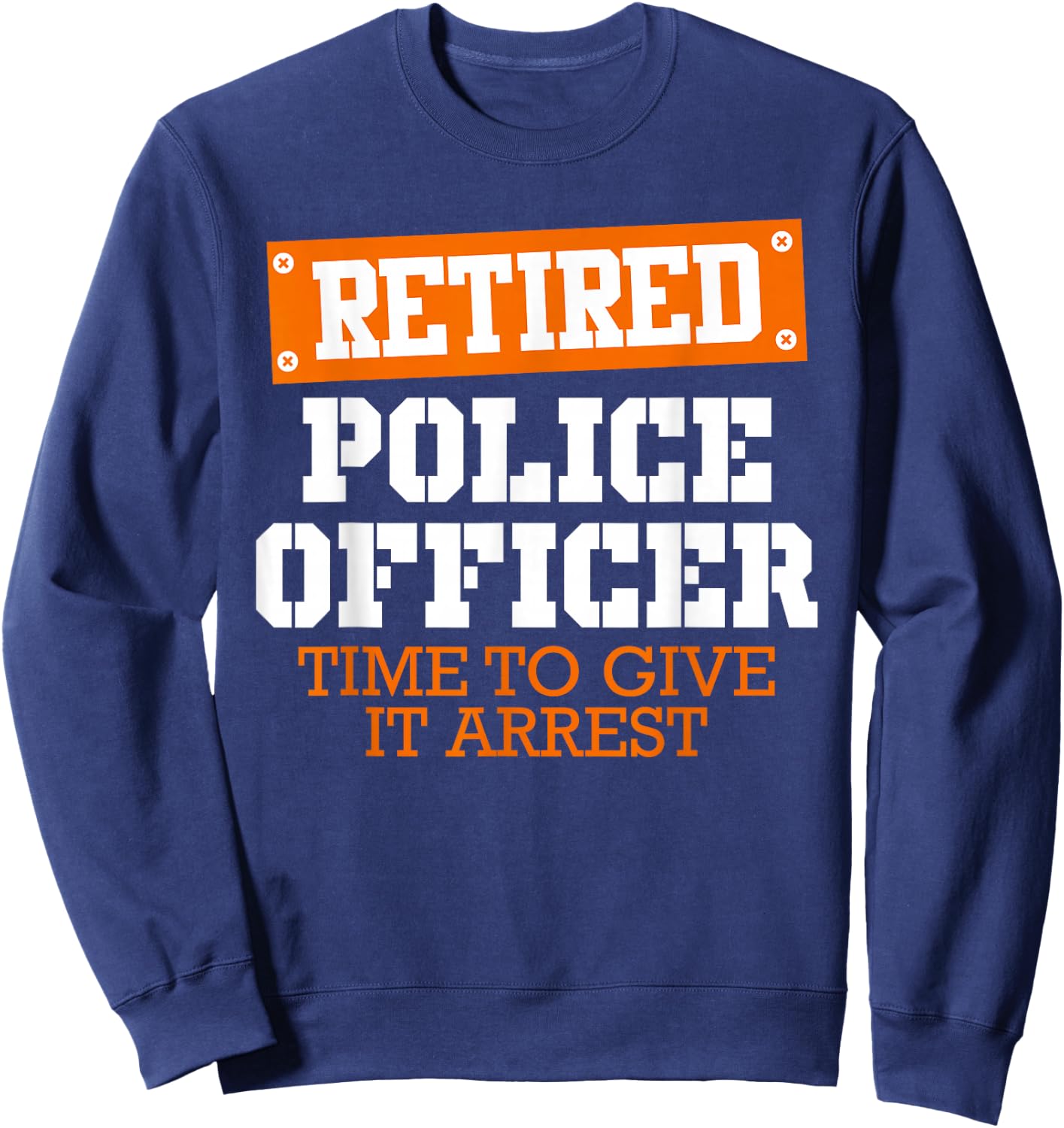 Police officer retired policeman pension Retirement Sweatshirt - Sweatshirt | Navy