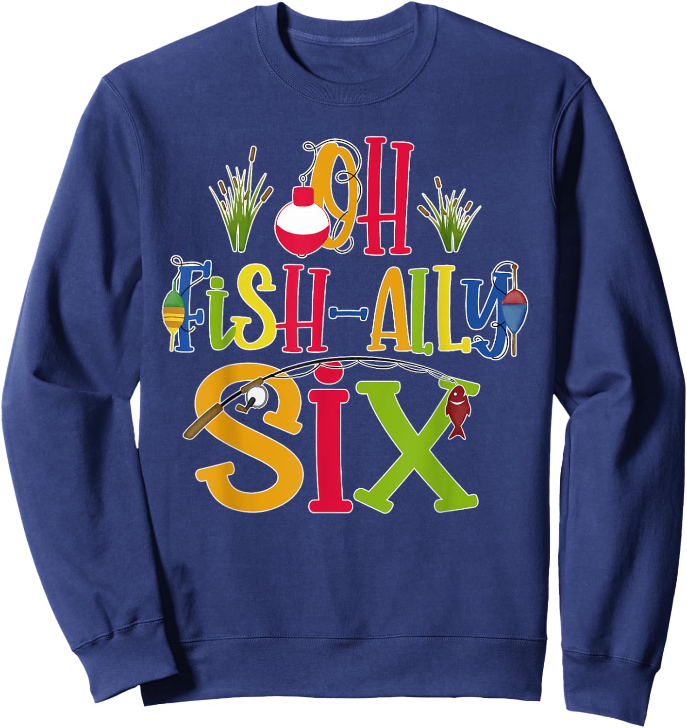 Oh Fish Ally Six Birthday Boy Outfit 6 Year Old 6th Bday Sweatshirt - Sweatshirt | Navy