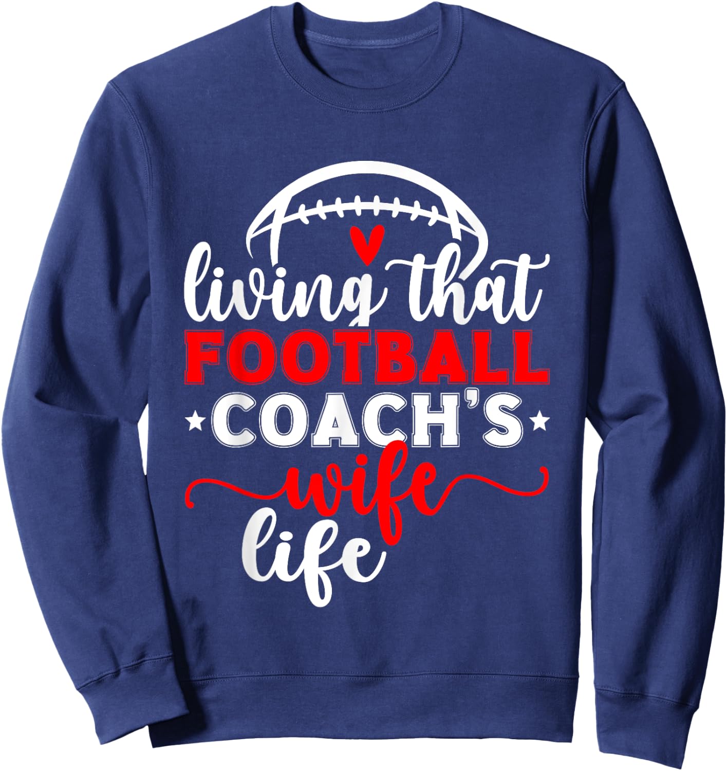 Living That Football Coach's Wife Life Football Coach Wife Sweatshirt - Sweatshirt | Navy