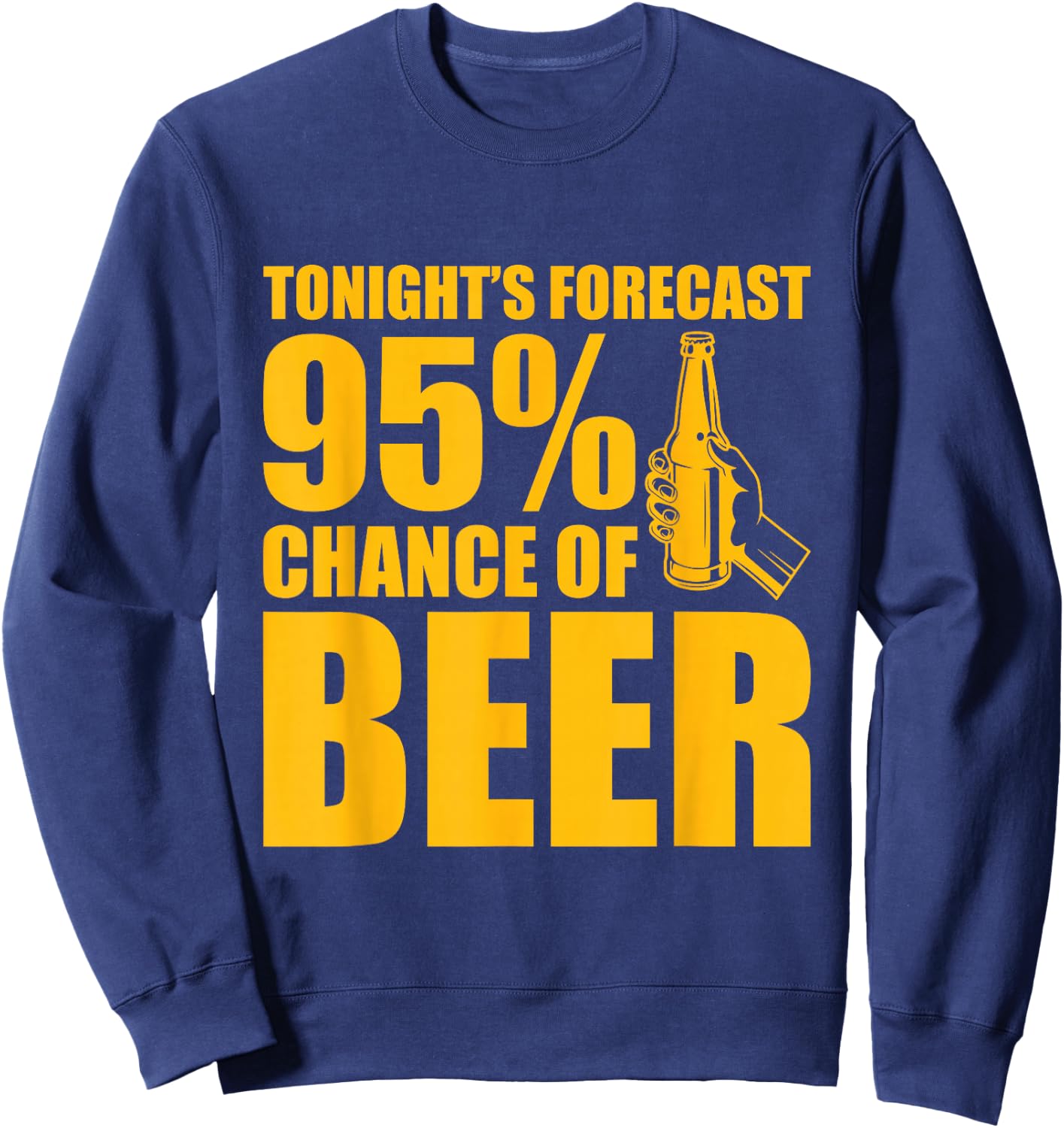 Tonight's Forecast 95% Chance of Beer Sweatshirt - Sweatshirt | Navy