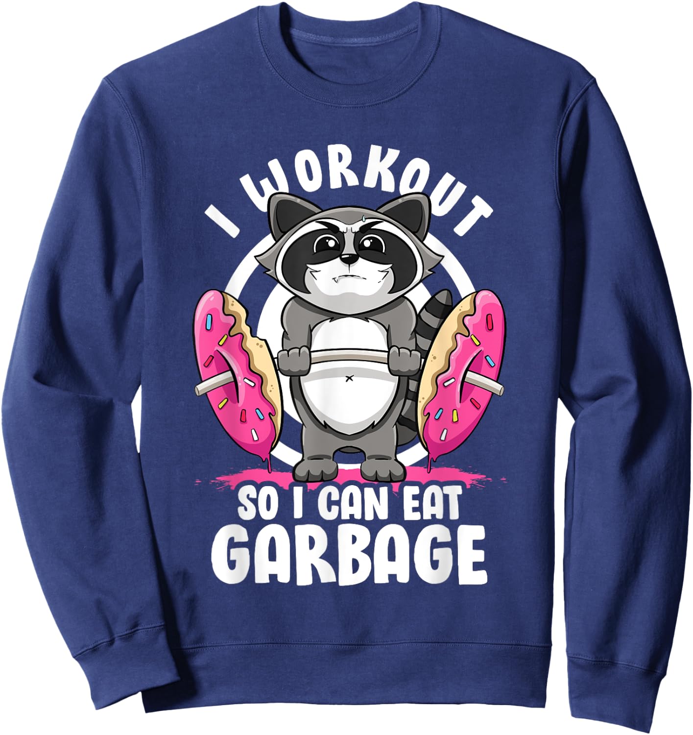 I Workout So I Can Eat Garbage Raccoon Gym Rat Bodybuilding Sweatshirt - Sweatshirt | Navy