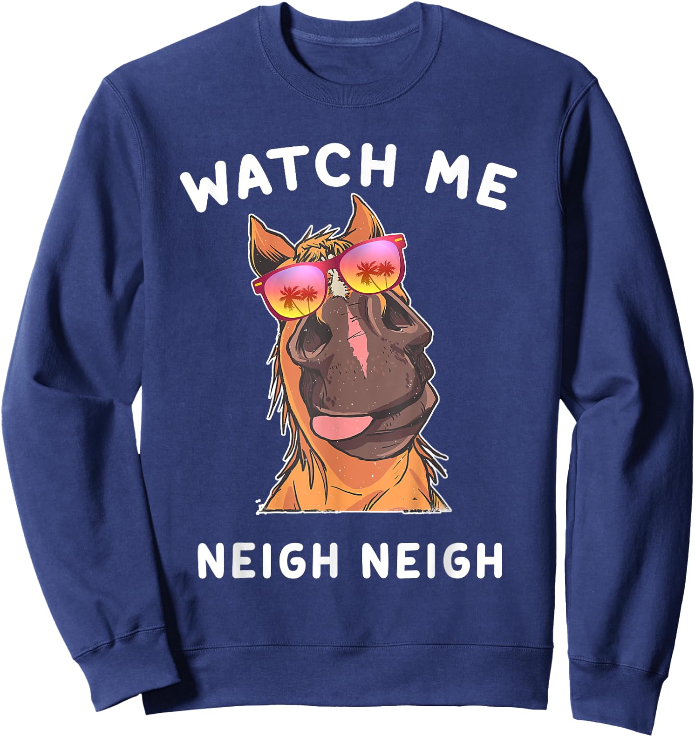 Funny Race Horse Watch Me Neigh Neigh Vintage Sweatshirt - Sweatshirt | Navy