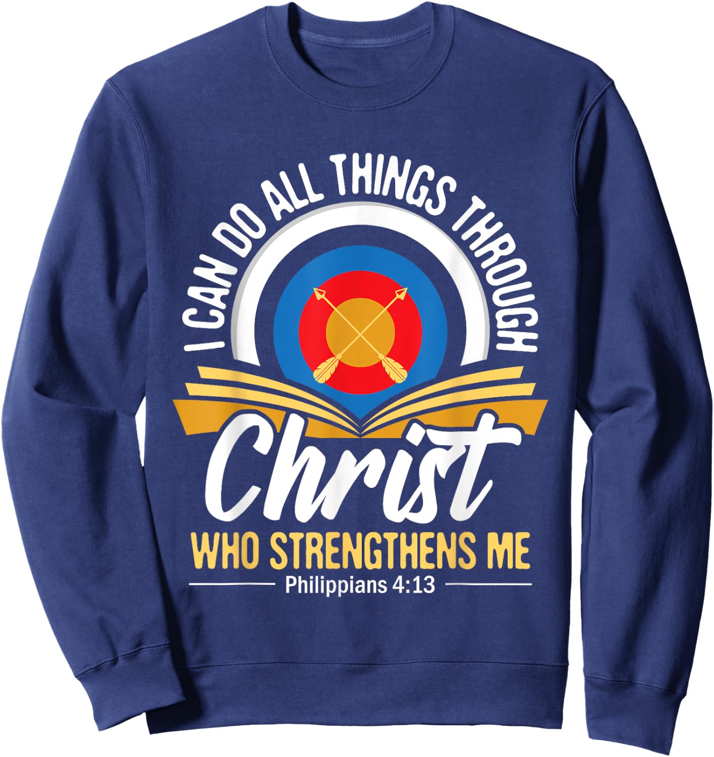 I Can Do All Things Through Christ Christian Archer Archery Sweatshirt - Sweatshirt | Navy