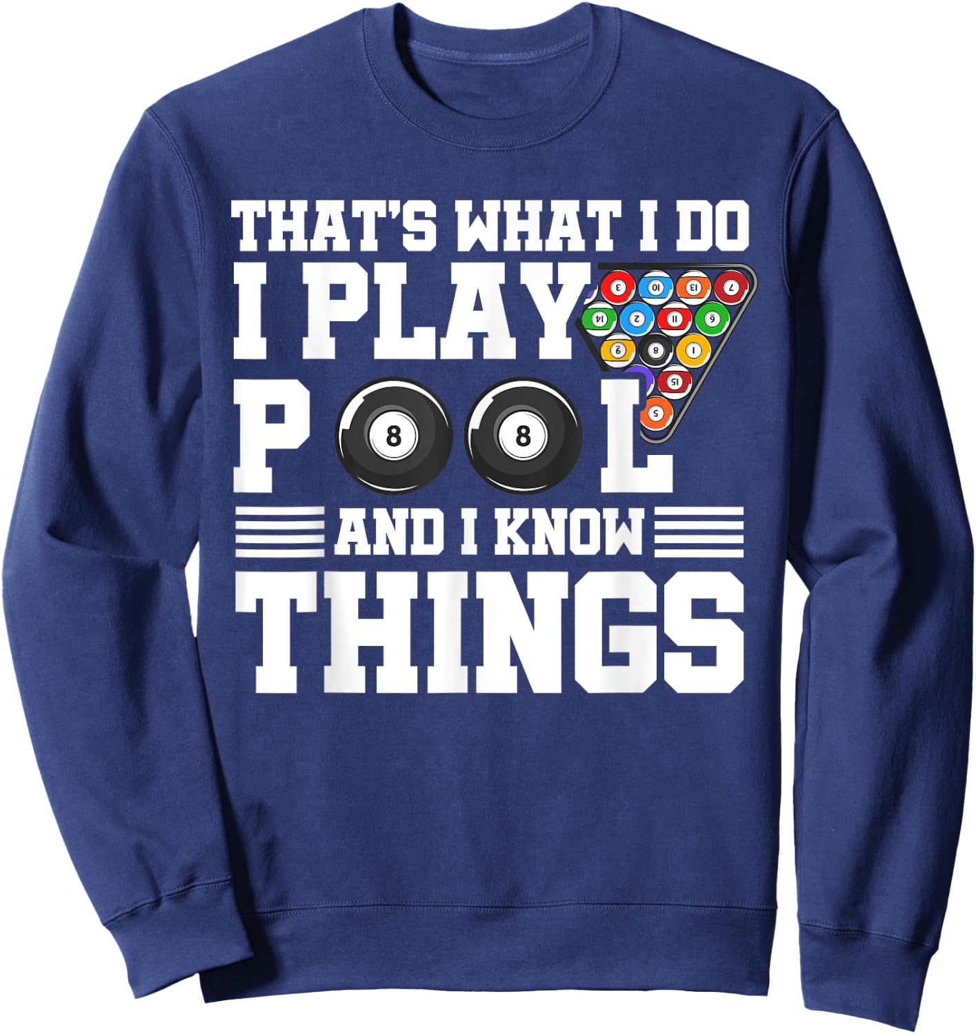 That's What I Do I Play Pool And I Know Things Billard Pool Sweatshirt - Sweatshirt | Navy