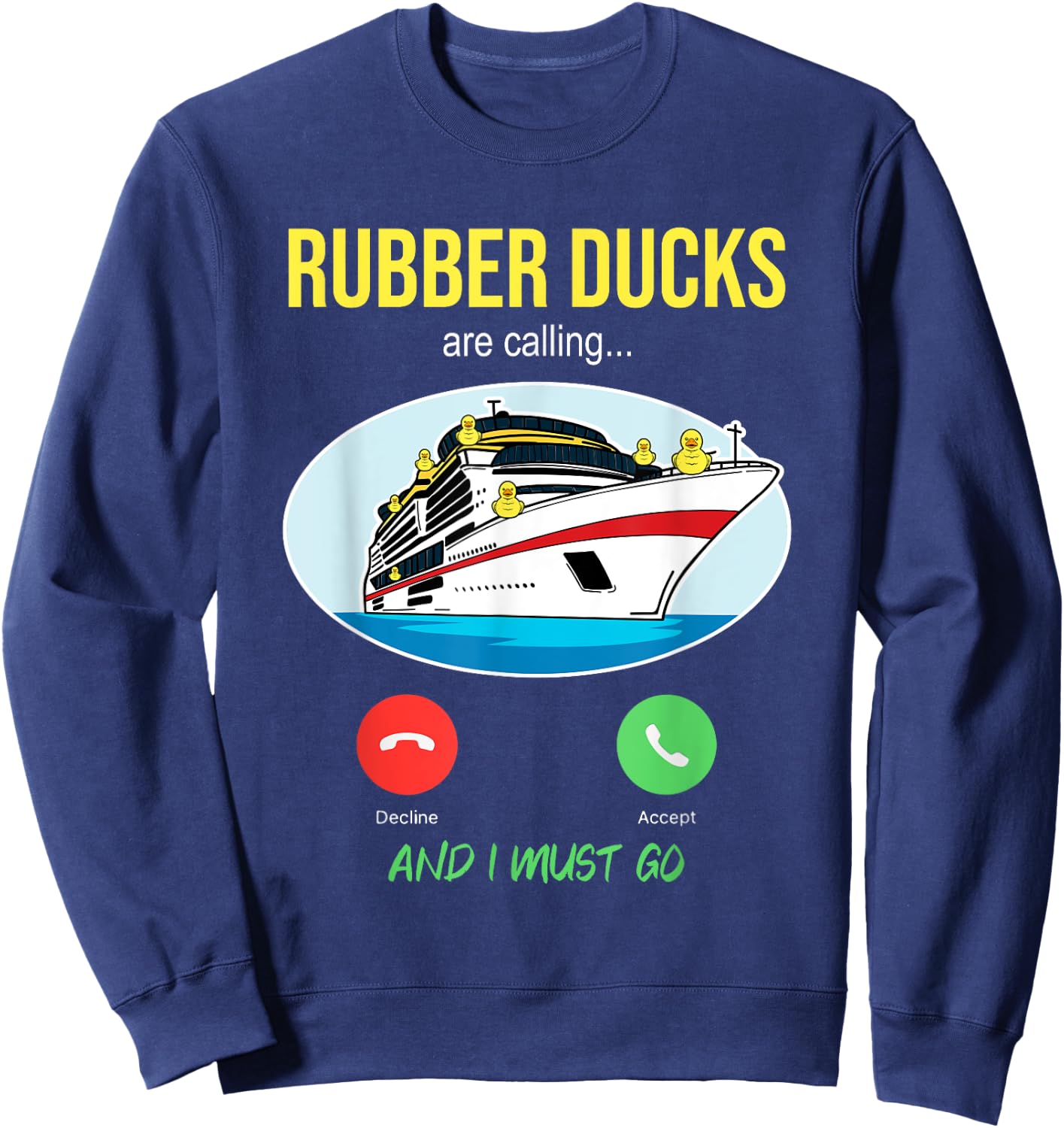 Rubber Ducks Are Calling Cruise Duck Hunting Ships Sea Trip Sweatshirt - Sweatshirt | Navy