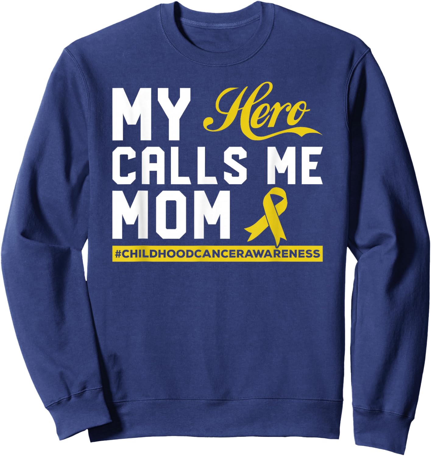 My Hero Calls Me Mom Childhood Cancer Awareness Sweatshirt - Sweatshirt | Navy