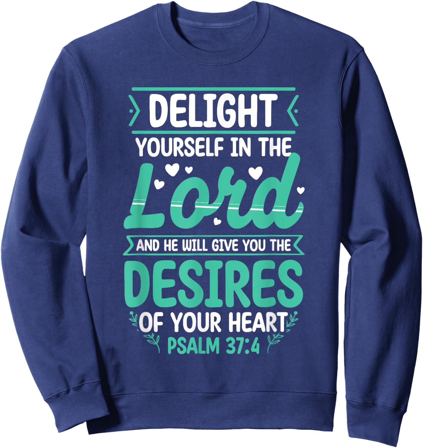 Delight Yourself In The Lord Christian Bible Verse Jesus Sweatshirt - Sweatshirt | Navy