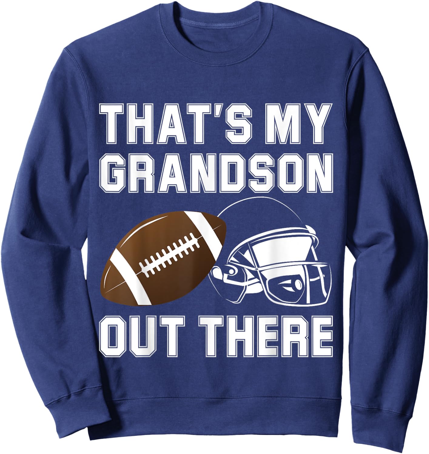 That's My Grandson Out There Football Fan Grandma Grandpa Sweatshirt - Sweatshirt | Navy