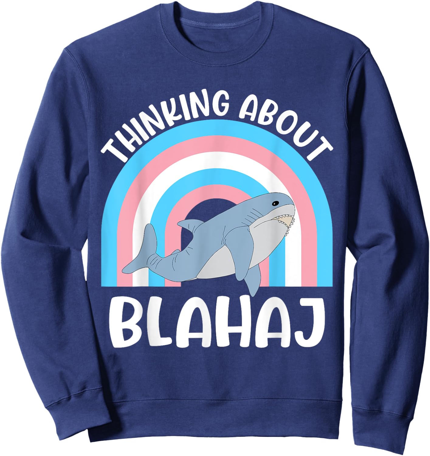 Thinking About Blahaj Transgender Whale Quote Sweatshirt - Sweatshirt | Navy