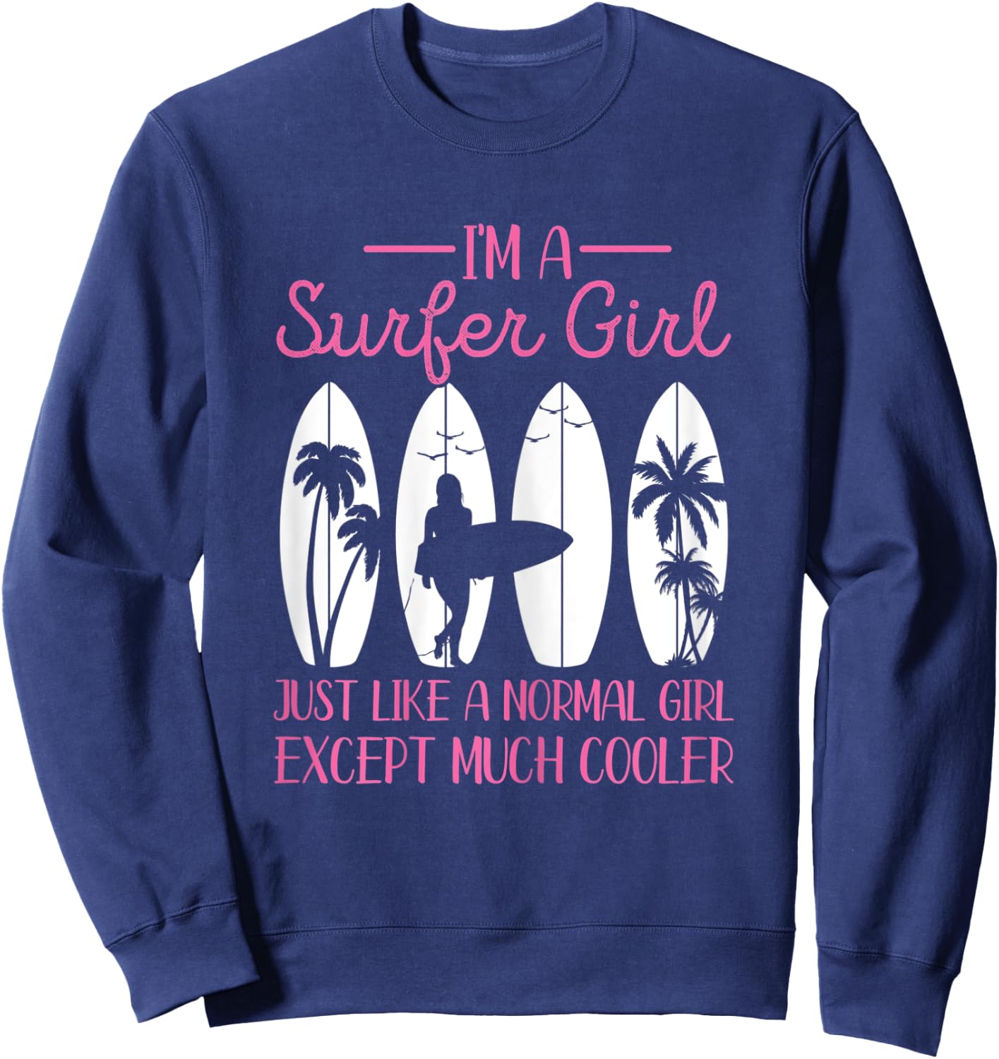 I'm A Surfer Girl Vintage Surfboard Surfers Gifts Surfing Sweatshirt - Sweatshirt | Navy