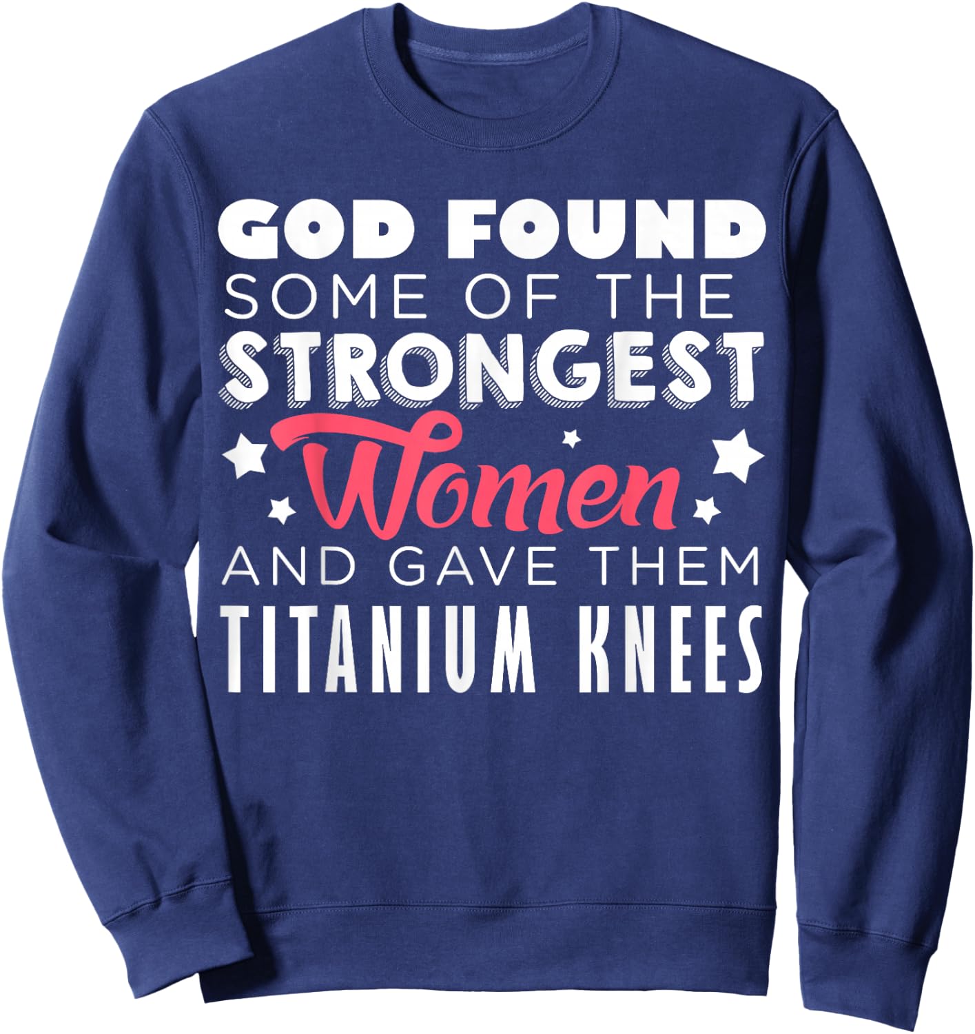Knee Replacement Funny Strongest Women Recovery Quote Outfit Sweatshirt - Sweatshirt | Navy