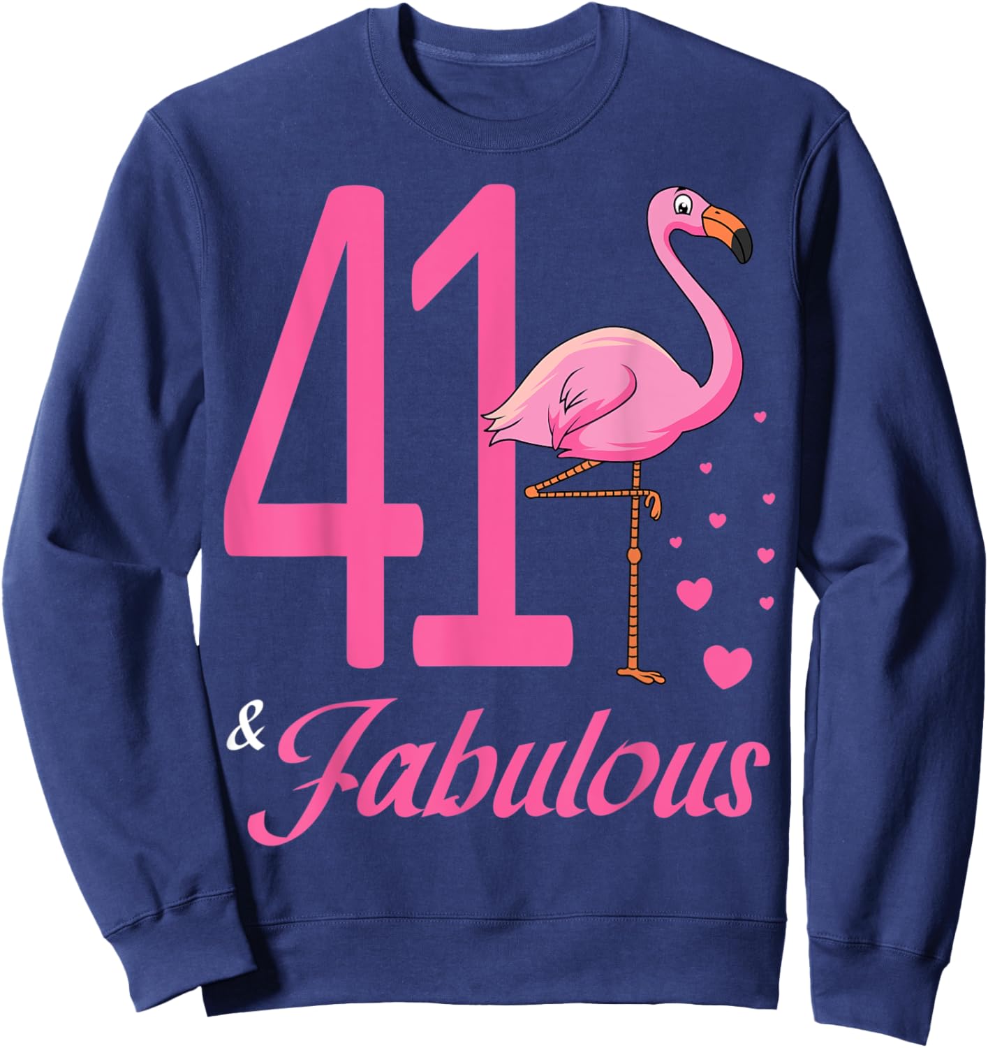 41 & Fabulous Flamingo Birthday 41st Party Celebration Sweatshirt - Sweatshirt | Navy