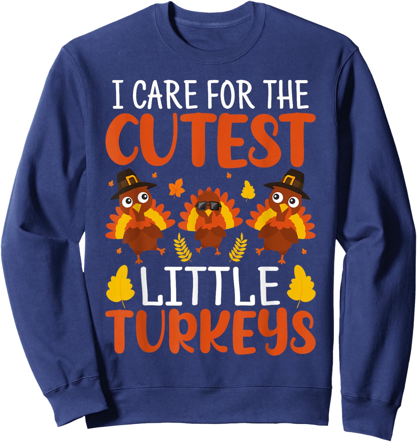 I Care for the Cutest Little Turkeys Thanksgiving Nurse Sweatshirt - Sweatshirt | Navy