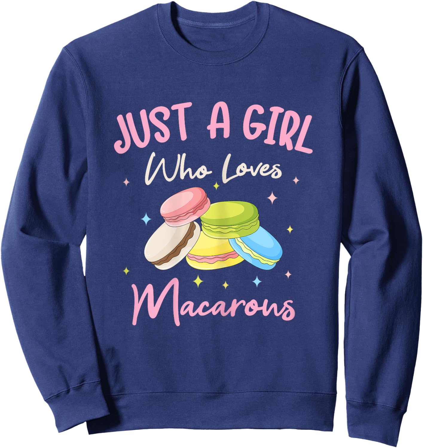 Just A Girl Who Loves Macarons Macaroons Sweet Dessert Sweatshirt - Sweatshirt | Navy