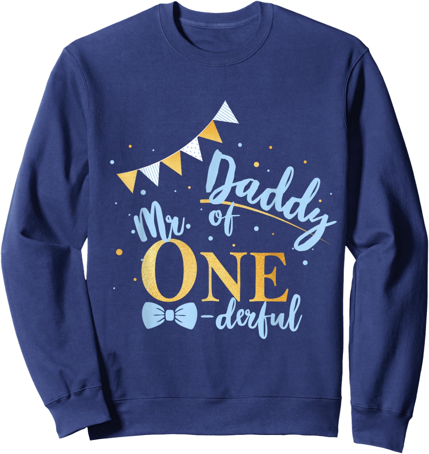 Daddy Of Mr One-derful Party Blue-Gold Dad Boy 1st Birthday Sweatshirt - Sweatshirt | Navy