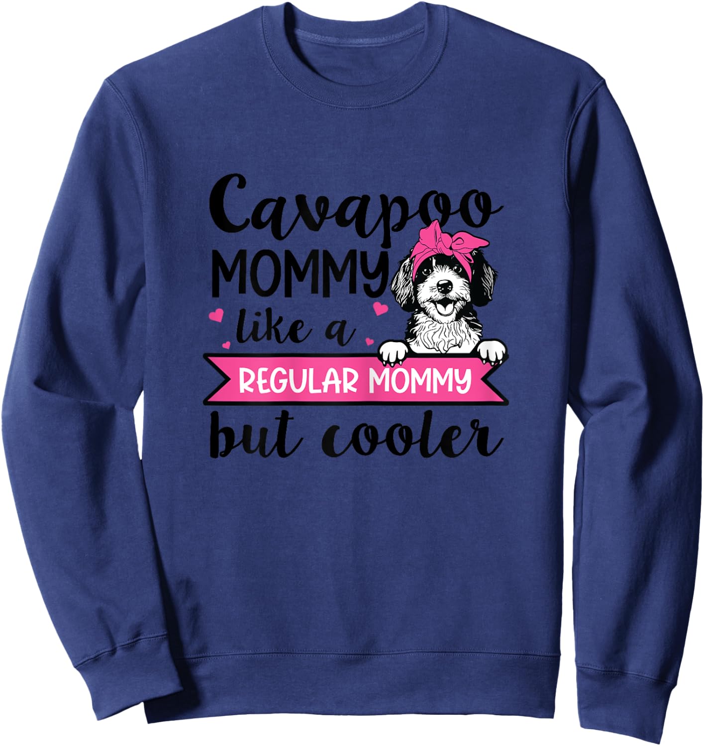 Cavapoo Dog Lover Design for a Cavapoo Mom Sweatshirt - Sweatshirt | Navy