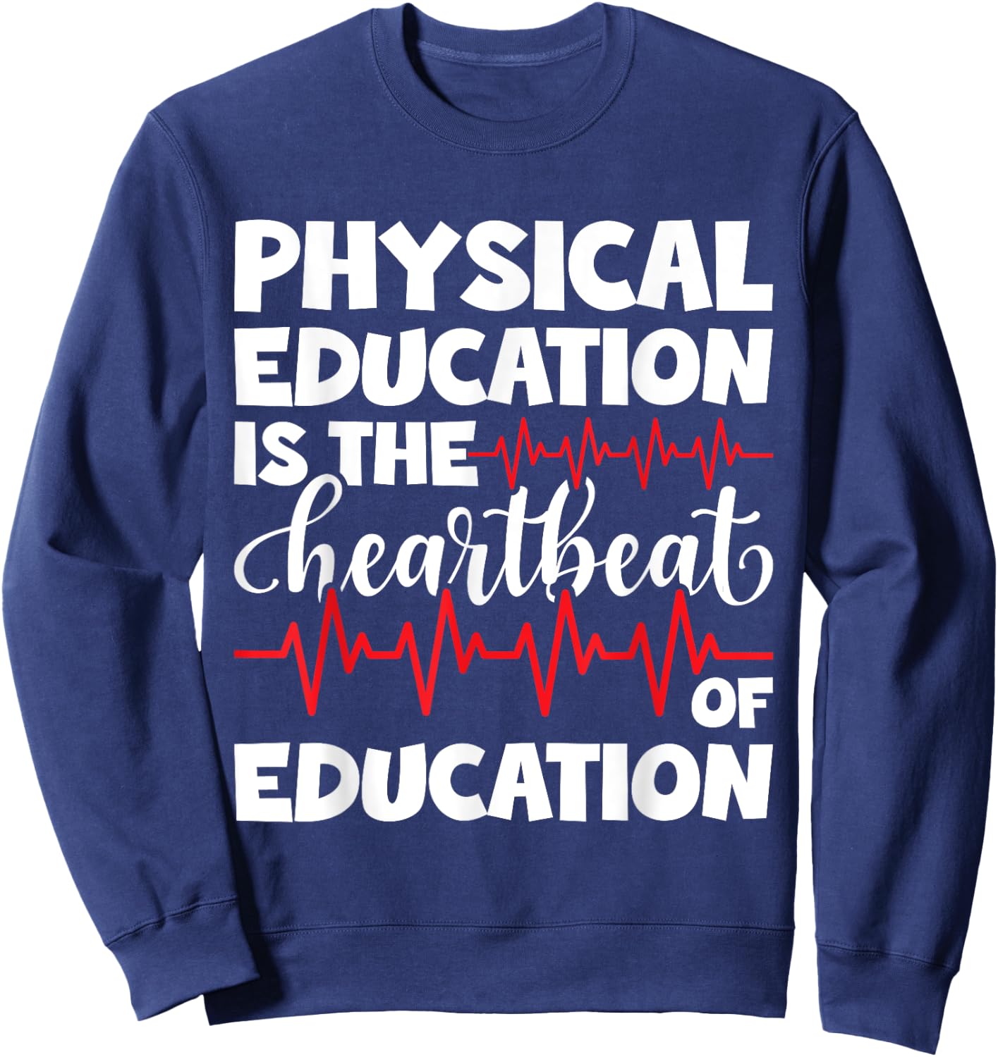 Physical Education PE Teacher Appreciation Heartbeat Sweatshirt - Sweatshirt | Navy