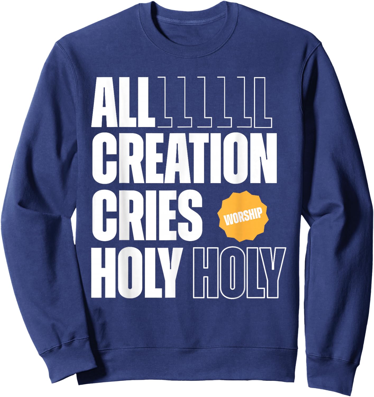 All Creation Cries Holy Forever Christian Graphic Sweatshirt - Sweatshirt | Navy
