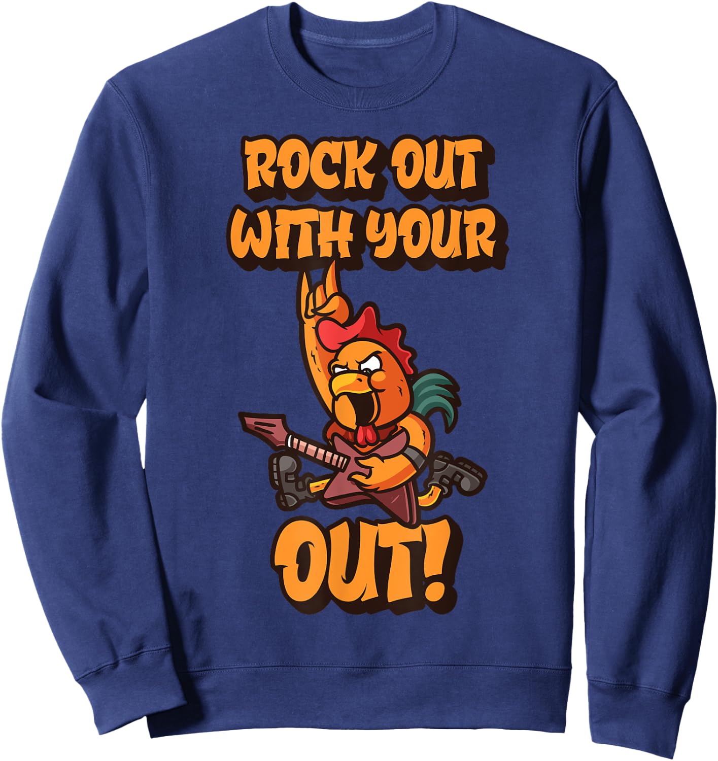 Rock Out With Your Cock Out Funny Rooster Rock N' Roll Sweatshirt - Sweatshirt | Navy