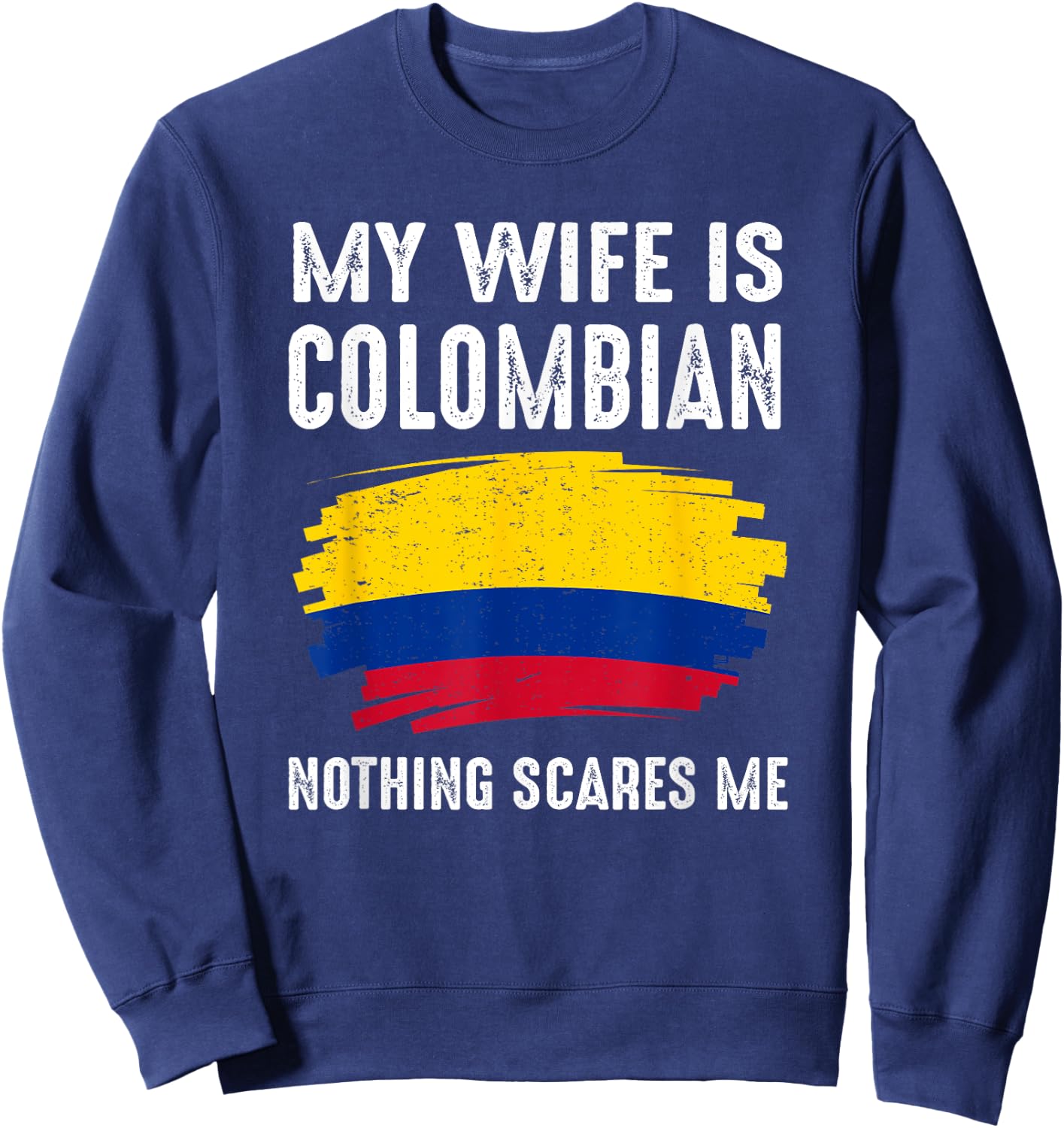 My Wife Is Colombian Colombia Pride Flag Heritage Roots Sweatshirt - Sweatshirt | Navy