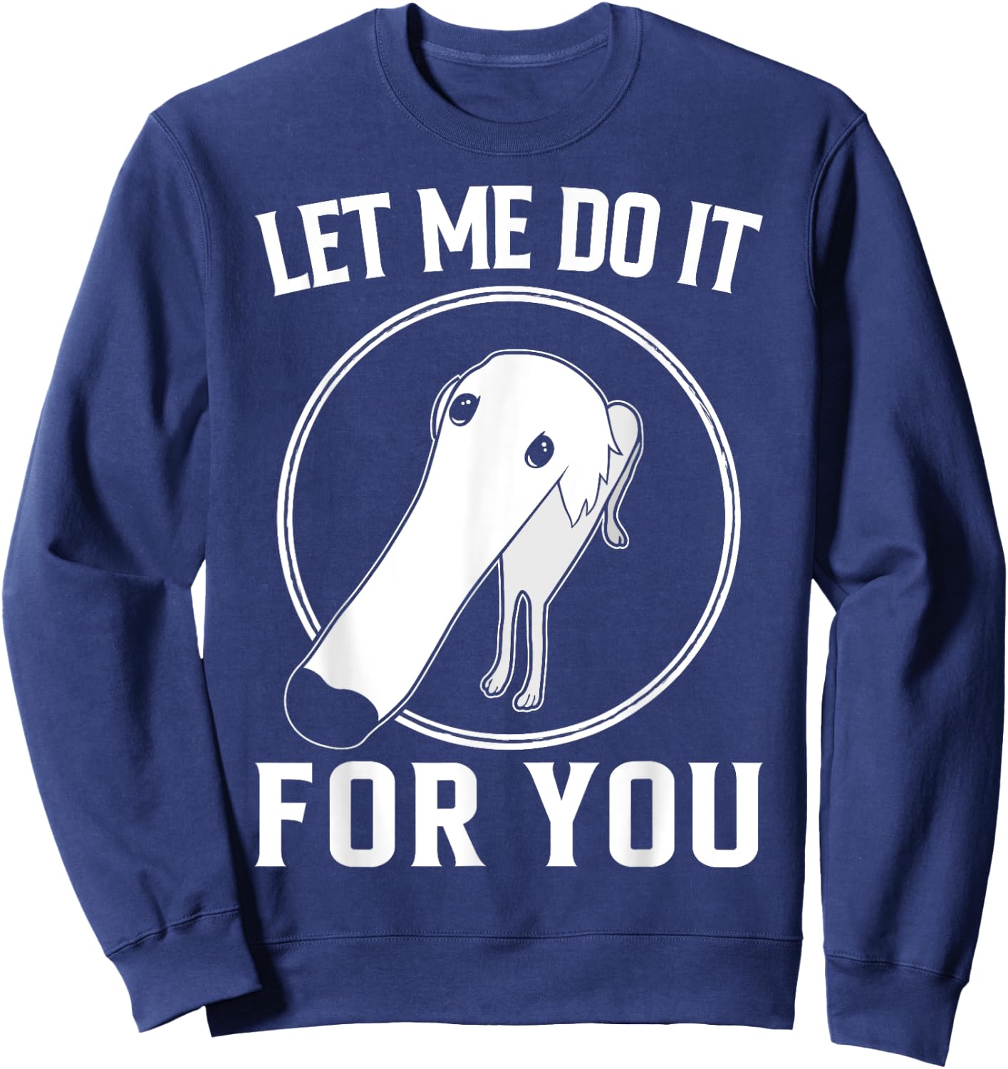 Borzoi Dog Meme Let Me Do It For You Men Women Girls Kids Sweatshirt - Sweatshirt | Navy