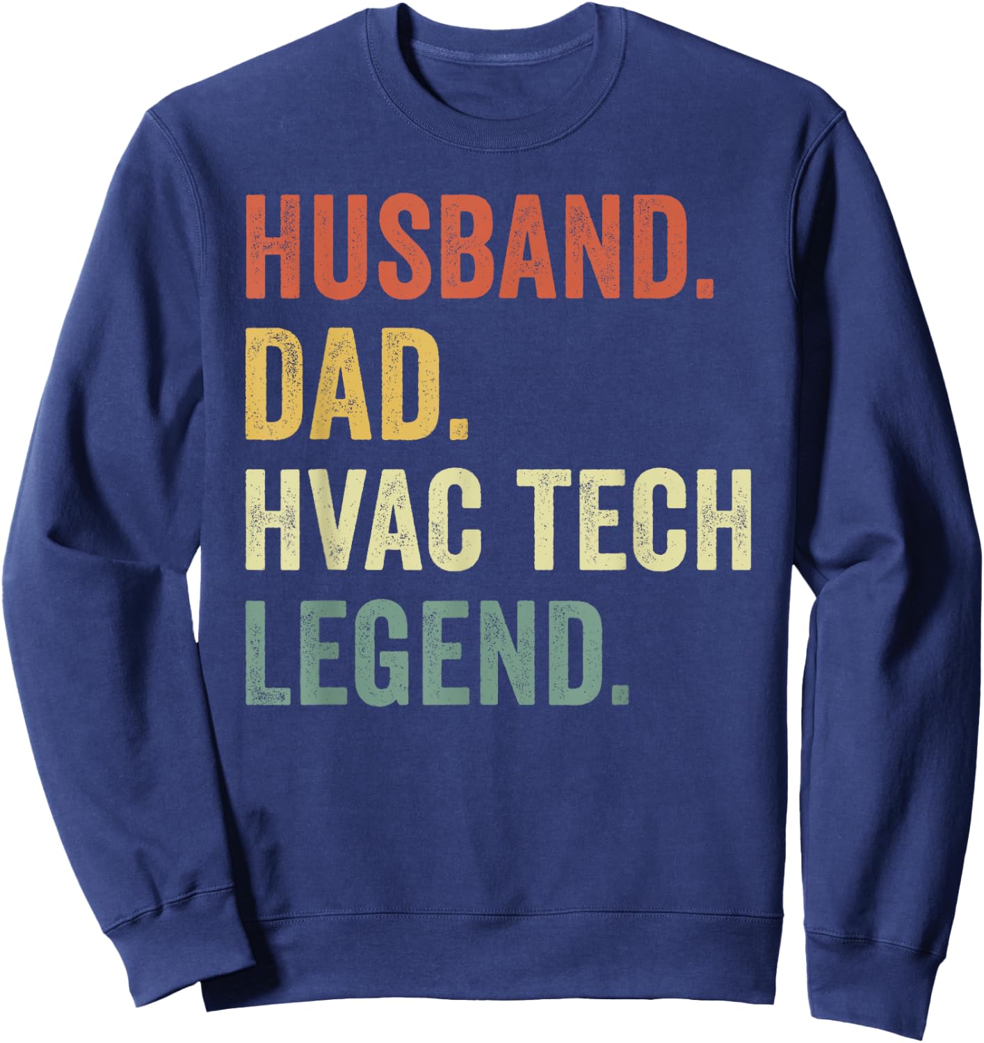 Funny HVAC Technician Husband Dad HVAC tech Legend Sweatshirt - Sweatshirt | Navy