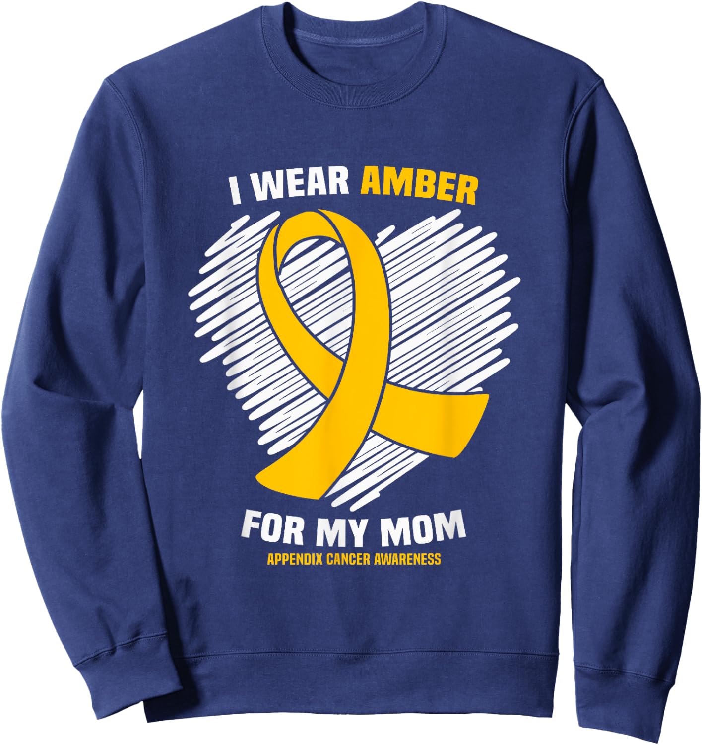 I Wear Amber For My Mom Appendix Cancer Awareness Sweatshirt - Sweatshirt | Navy