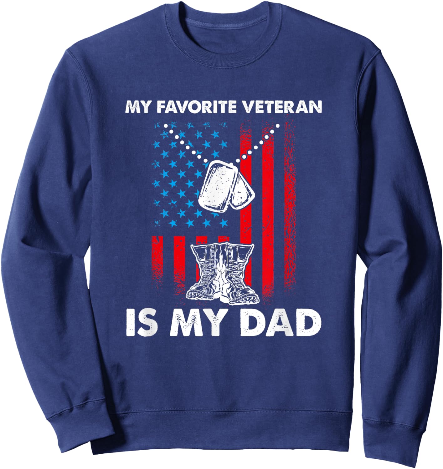 My Favorite Veteran Is My Dad - Father Veterans Day Sweatshirt - Sweatshirt | Navy