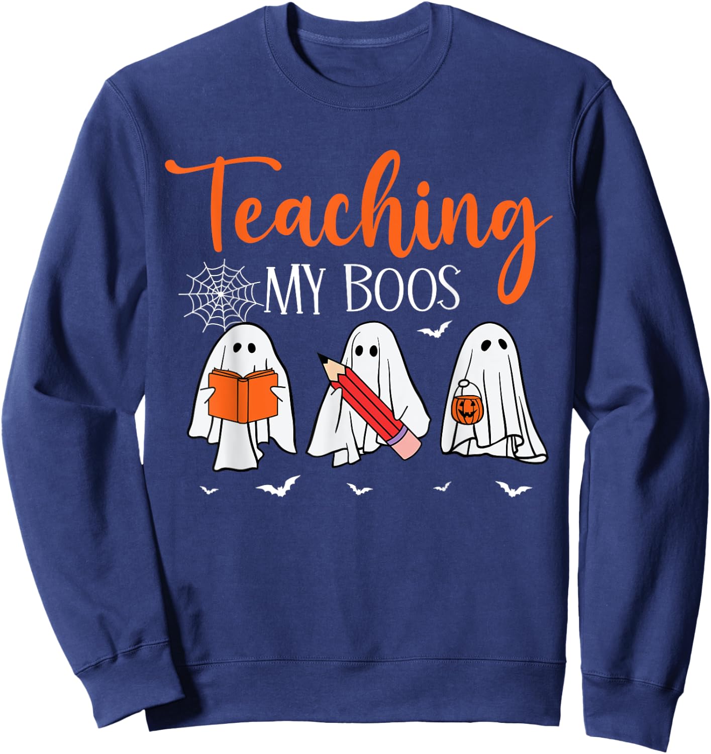 Halloween Ghost Teachers Teaching My Boos Costume Women Men Sweatshirt - Sweatshirt | Navy