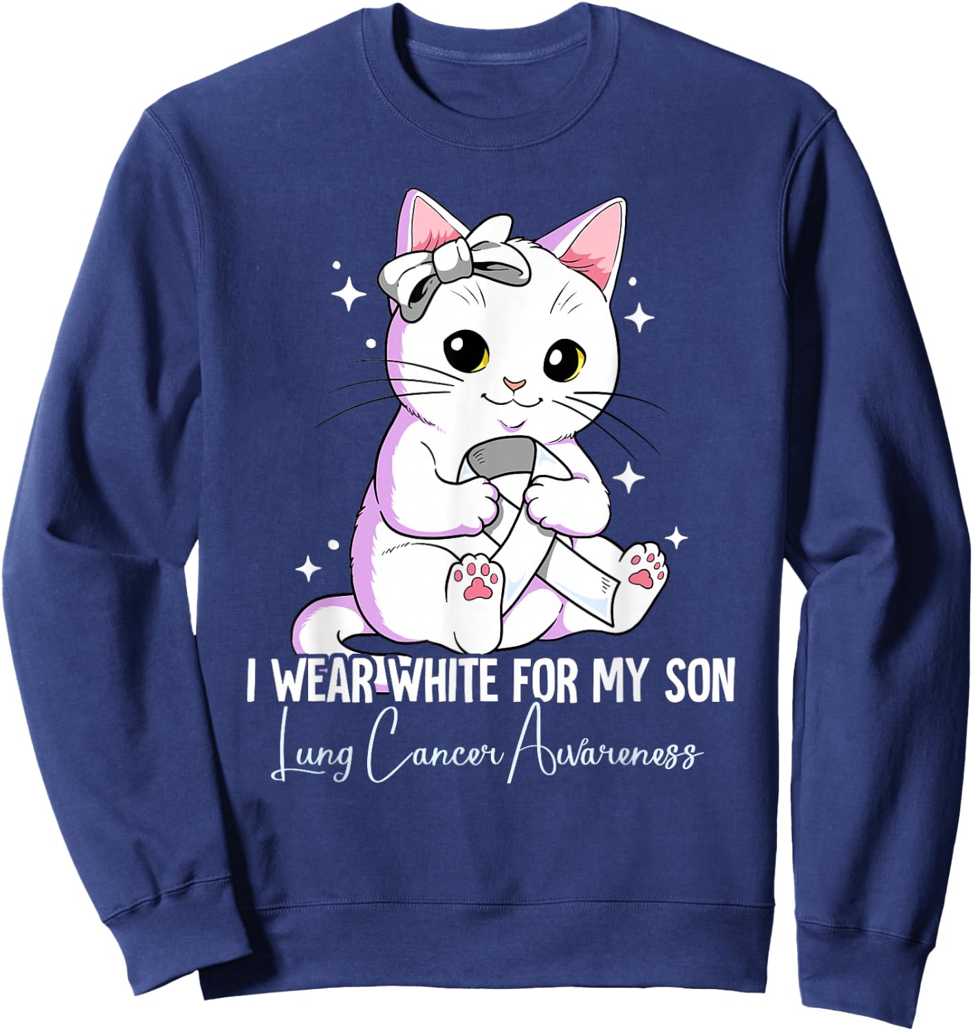 I Wear White For My Son Lung Cancer Awareness Sweatshirt - Sweatshirt | Navy