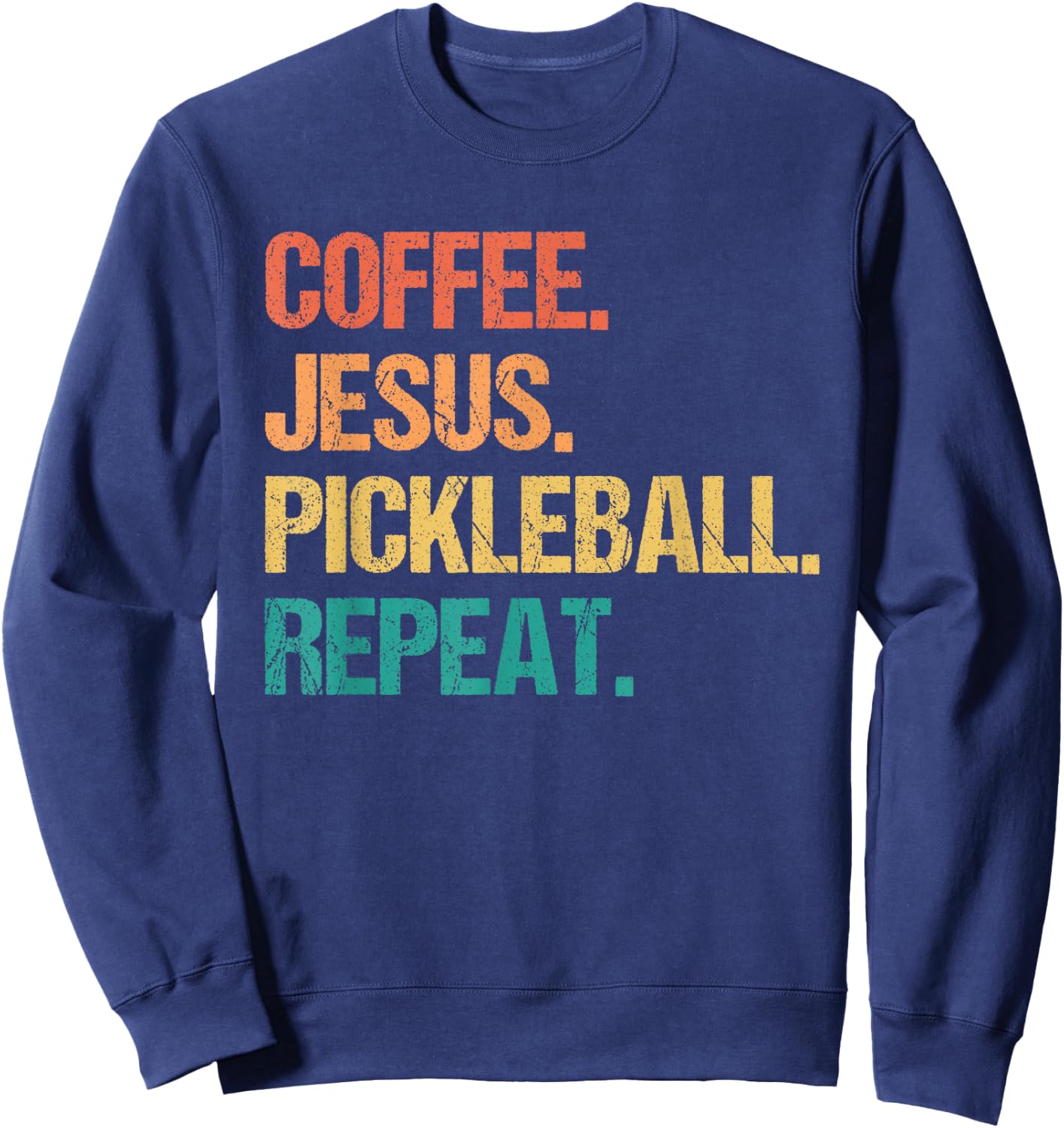 Coffee Jesus Pickleball Repeat Church Funny Pickle Ball Sweatshirt - Sweatshirt | Navy