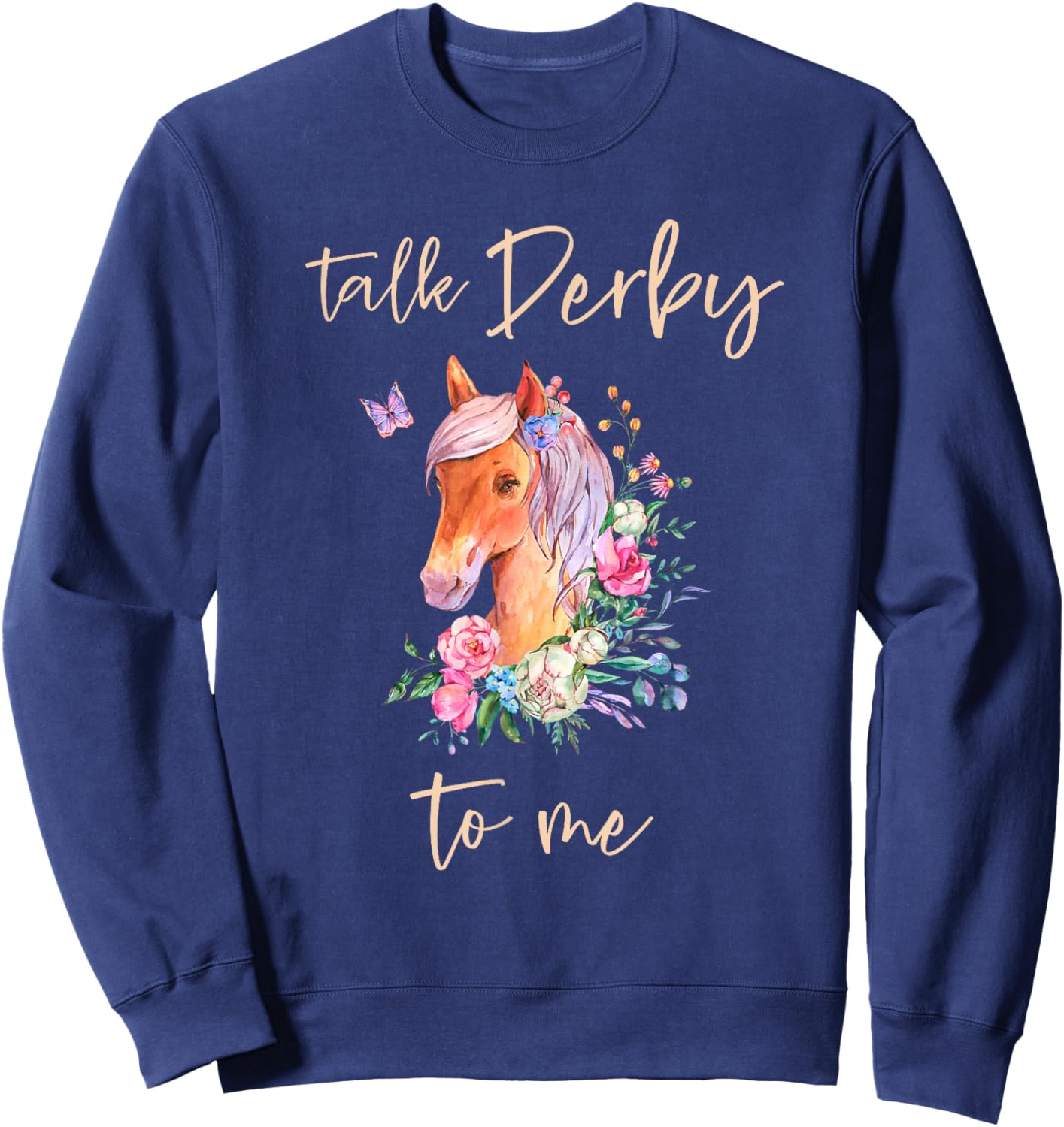 Talk Derby To Me Horse Racing Fan Funny Derby Day Sweatshirt - Sweatshirt | Navy