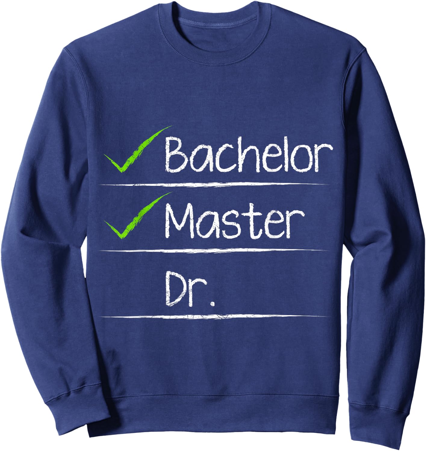 Checklist Bachelors Masters Doctors Degree Sweatshirt - Sweatshirt | Navy