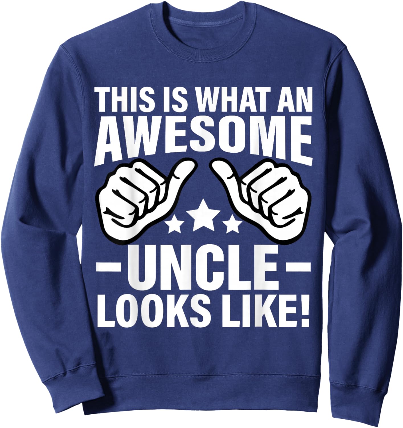 This Is What An Awesome Uncle Looks Like Sweatshirt - Sweatshirt | Navy