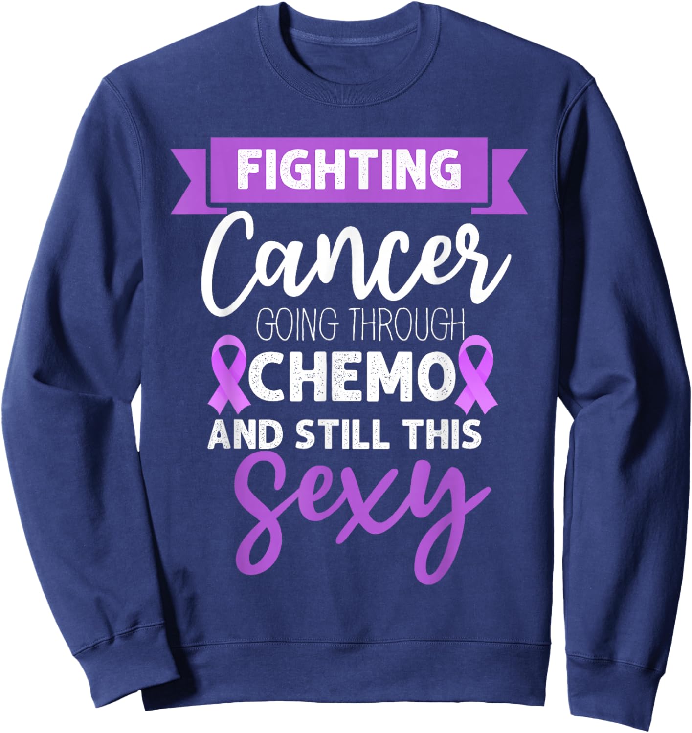 Cancer Fighter Inspirational Quote Men Women Chemo Vintage Sweatshirt - Sweatshirt | Navy