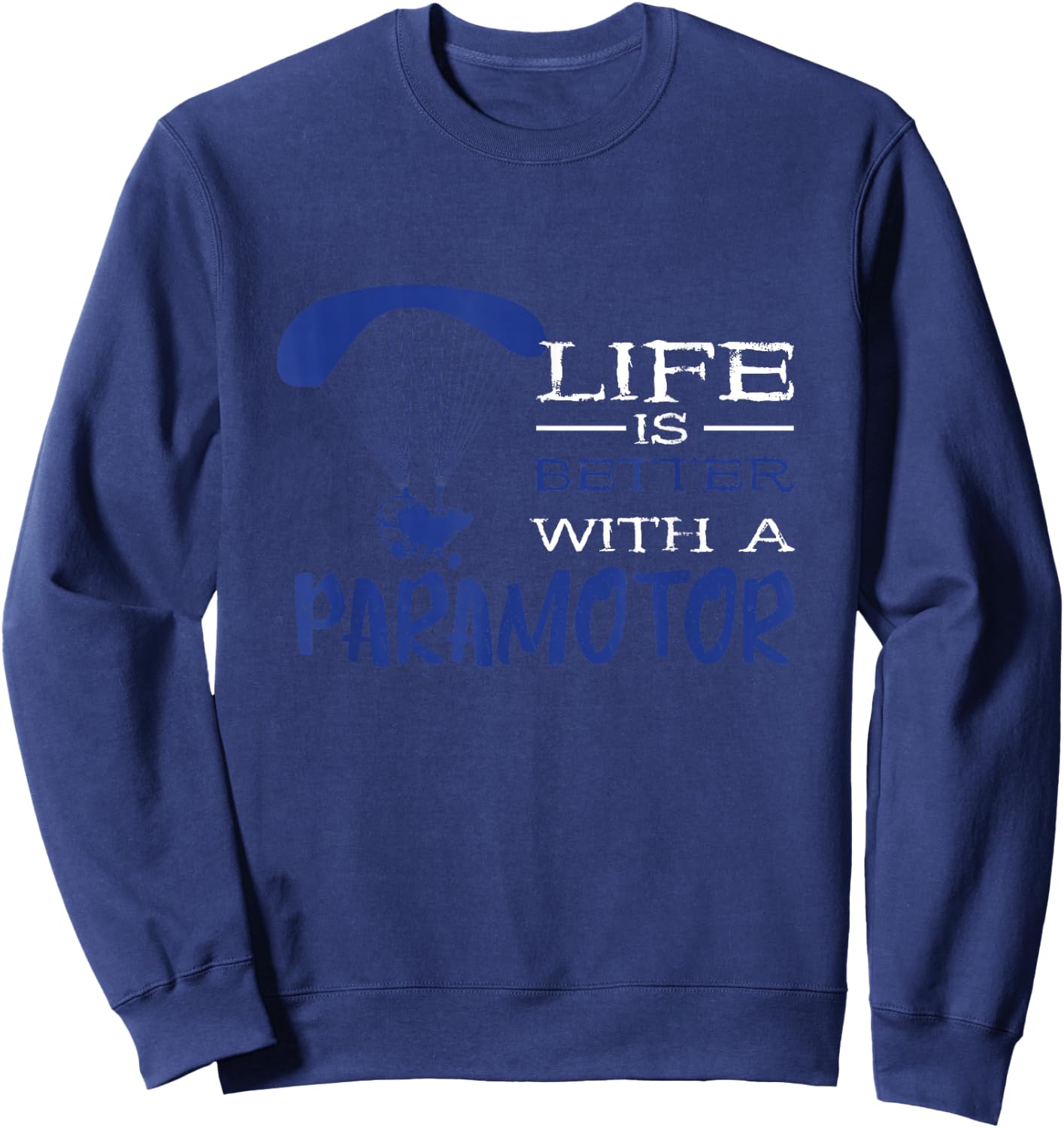 Paramotor Life Paragliding Paramotor Pilot Paramotoring Sweatshirt - Sweatshirt | Navy