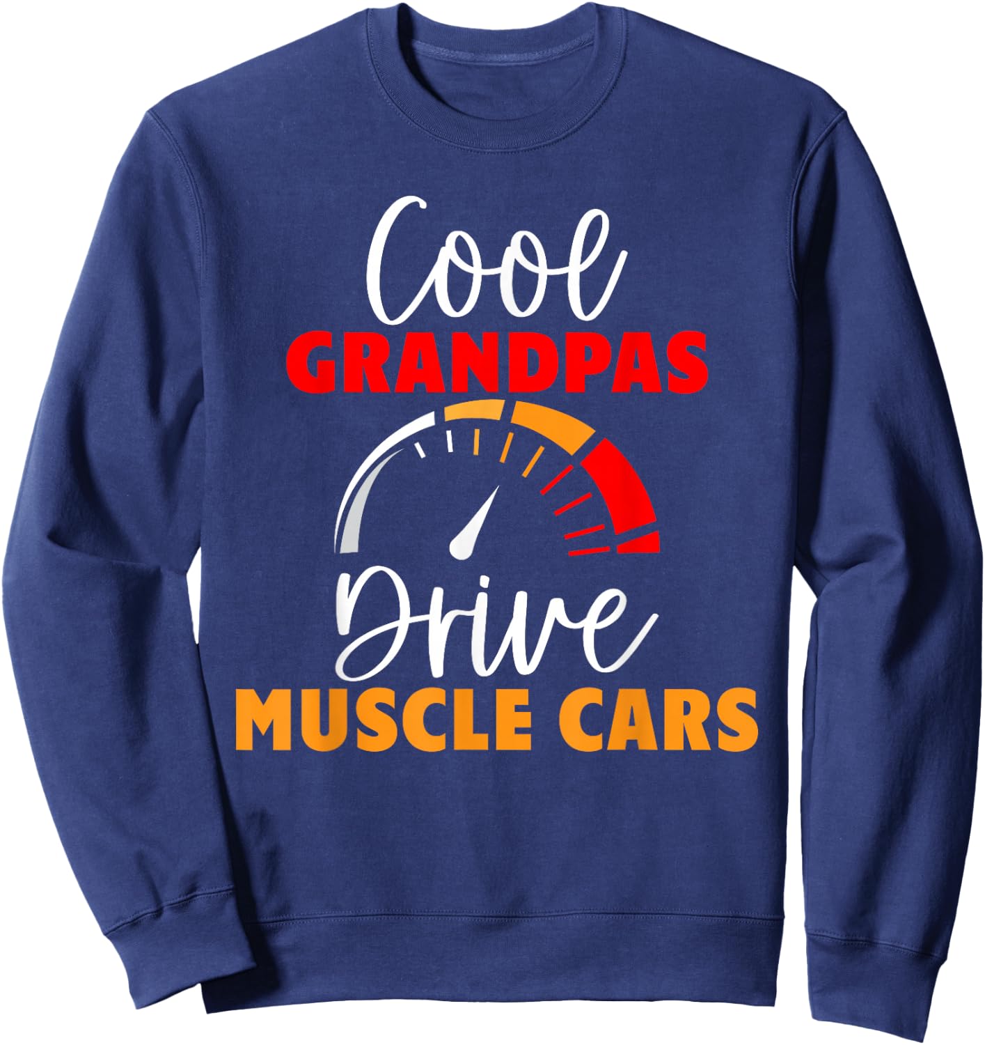 Cool Grandpas drive Muscle Cars Grandpa Sweatshirt - Sweatshirt | Navy