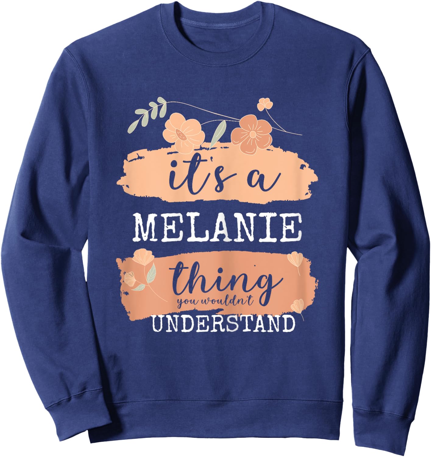 Melanie Birthday Name - It's a Melanie Thing Sweatshirt - Sweatshirt | Navy
