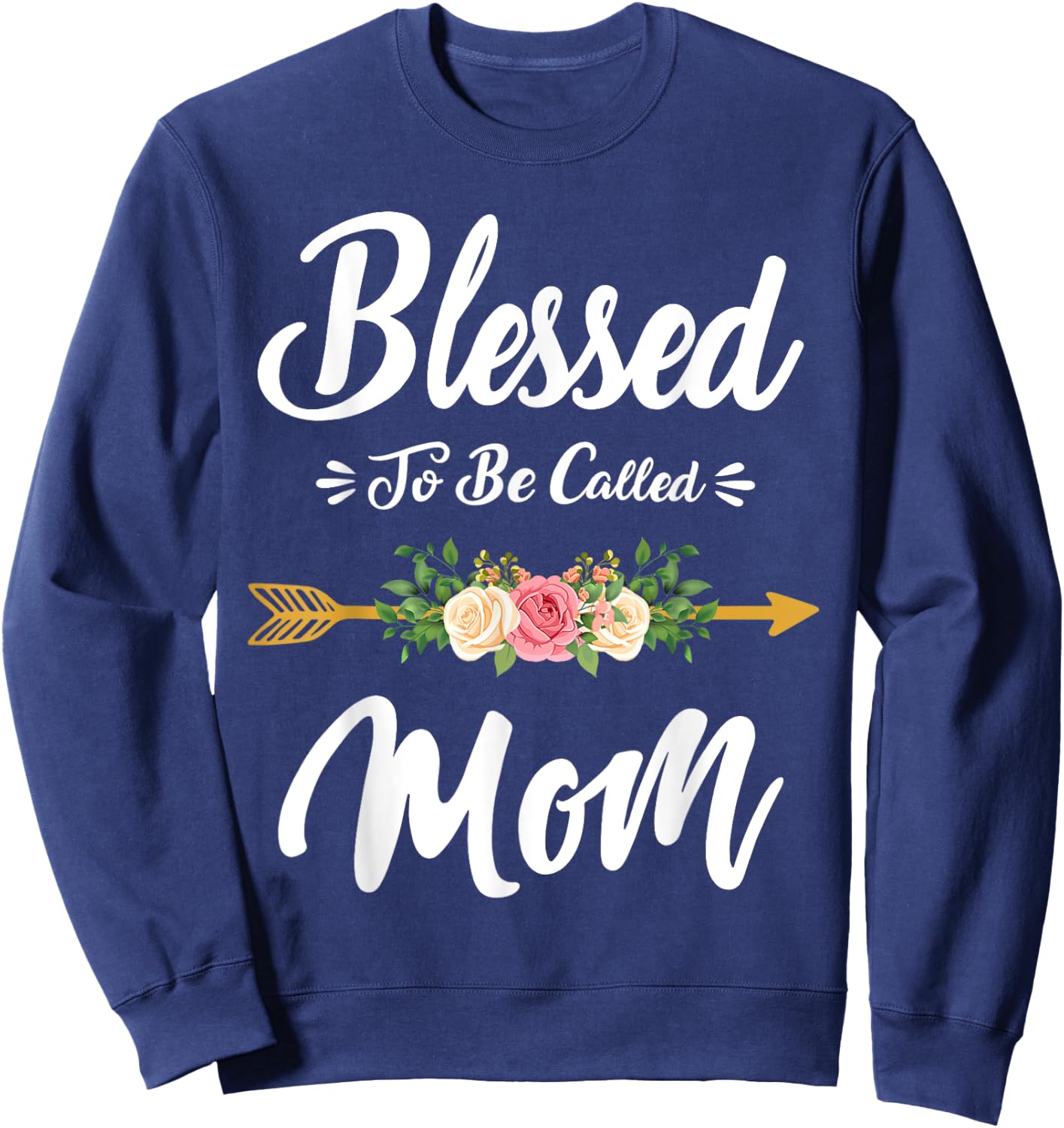 Blessed To Be Called Mom Cute Mothers Day Funny Gift Mom Sweatshirt - Sweatshirt | Navy