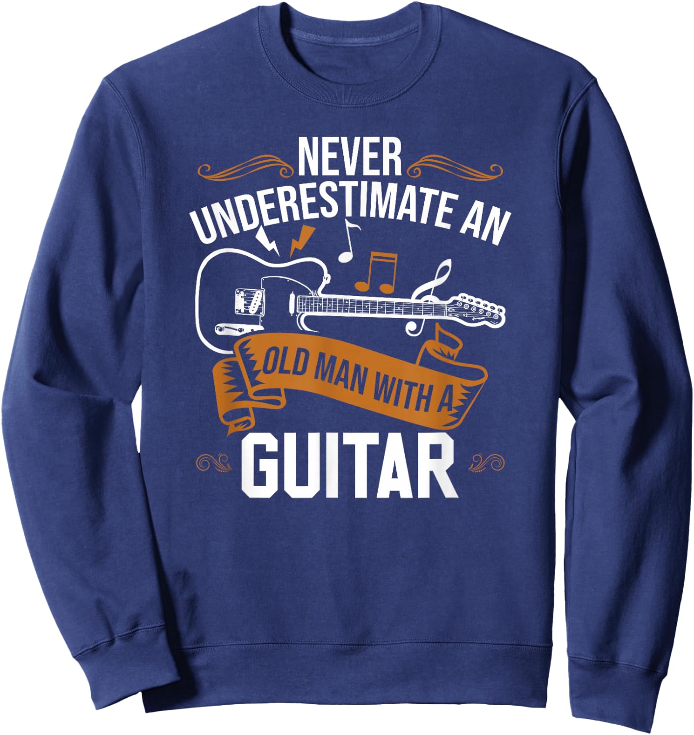Guitar Player | Never Underestimate An Old Man With A Guitar Sweatshirt - Sweatshirt | Navy