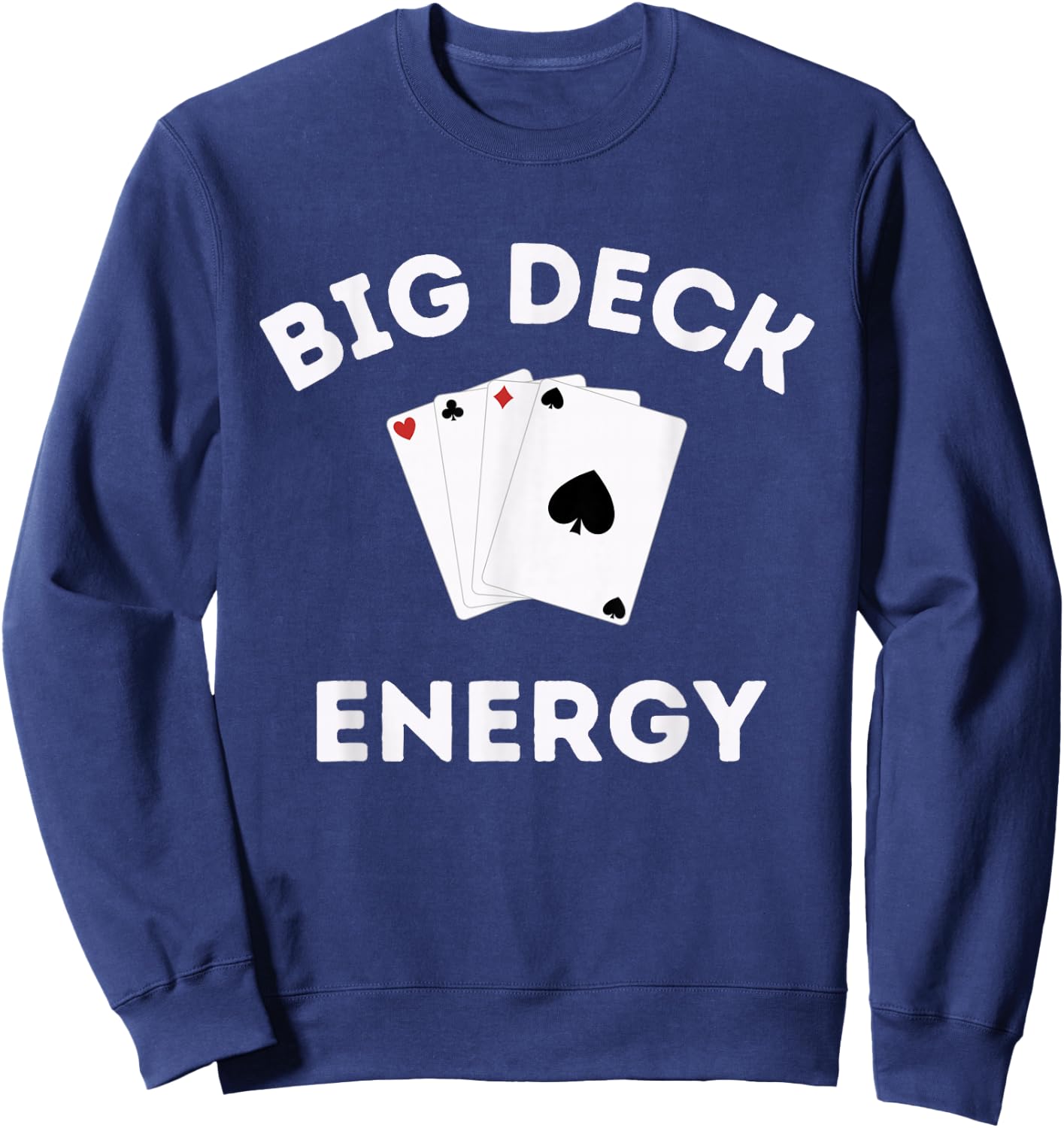 Funny Poker Shirt - Las Vegas Shirt Big Deck Energy Sweatshirt - Sweatshirt | Navy
