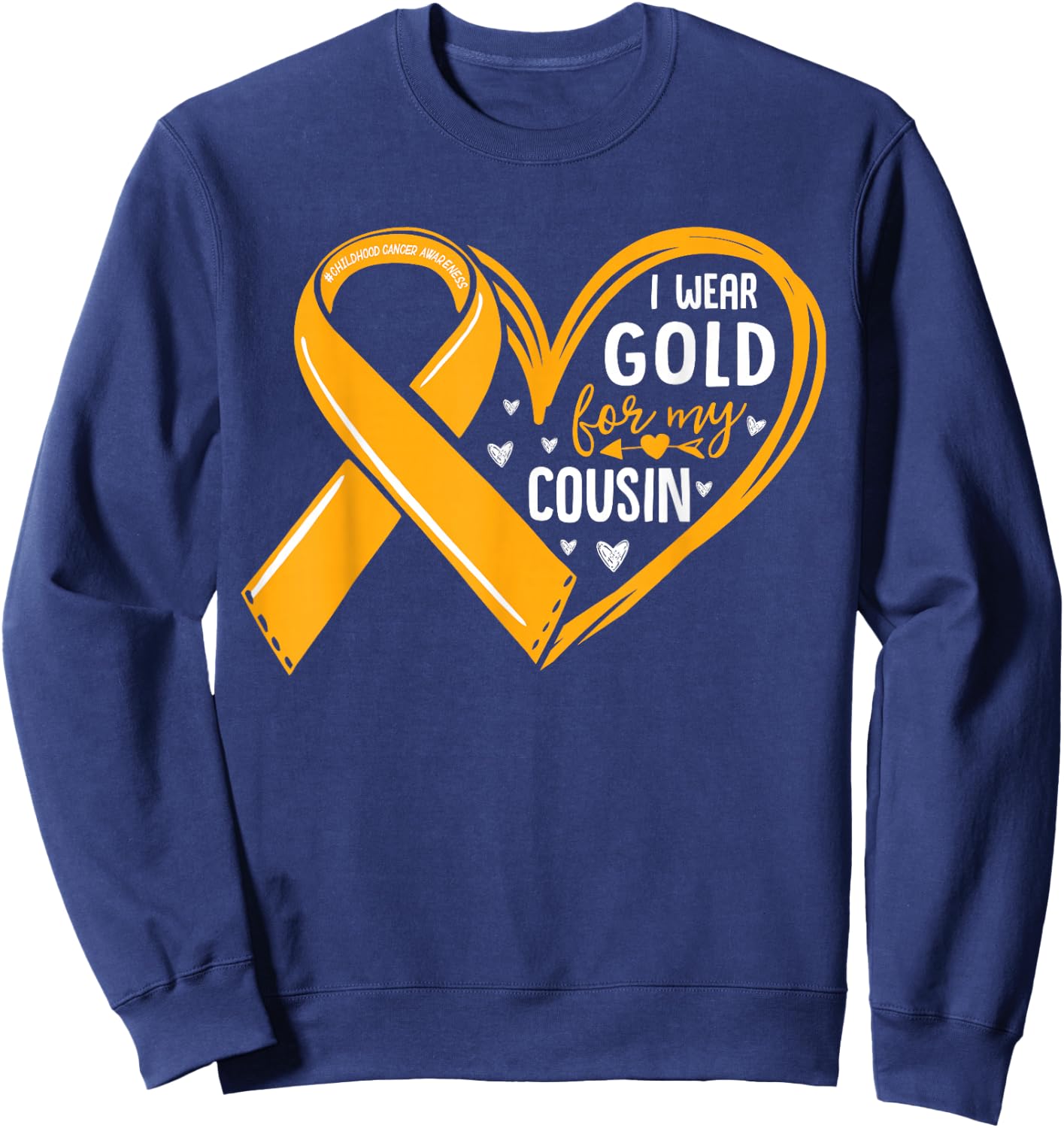 I Wear Gold For My Cousin Childhood Cancer Awareness Ribbon Sweatshirt - Sweatshirt | Navy