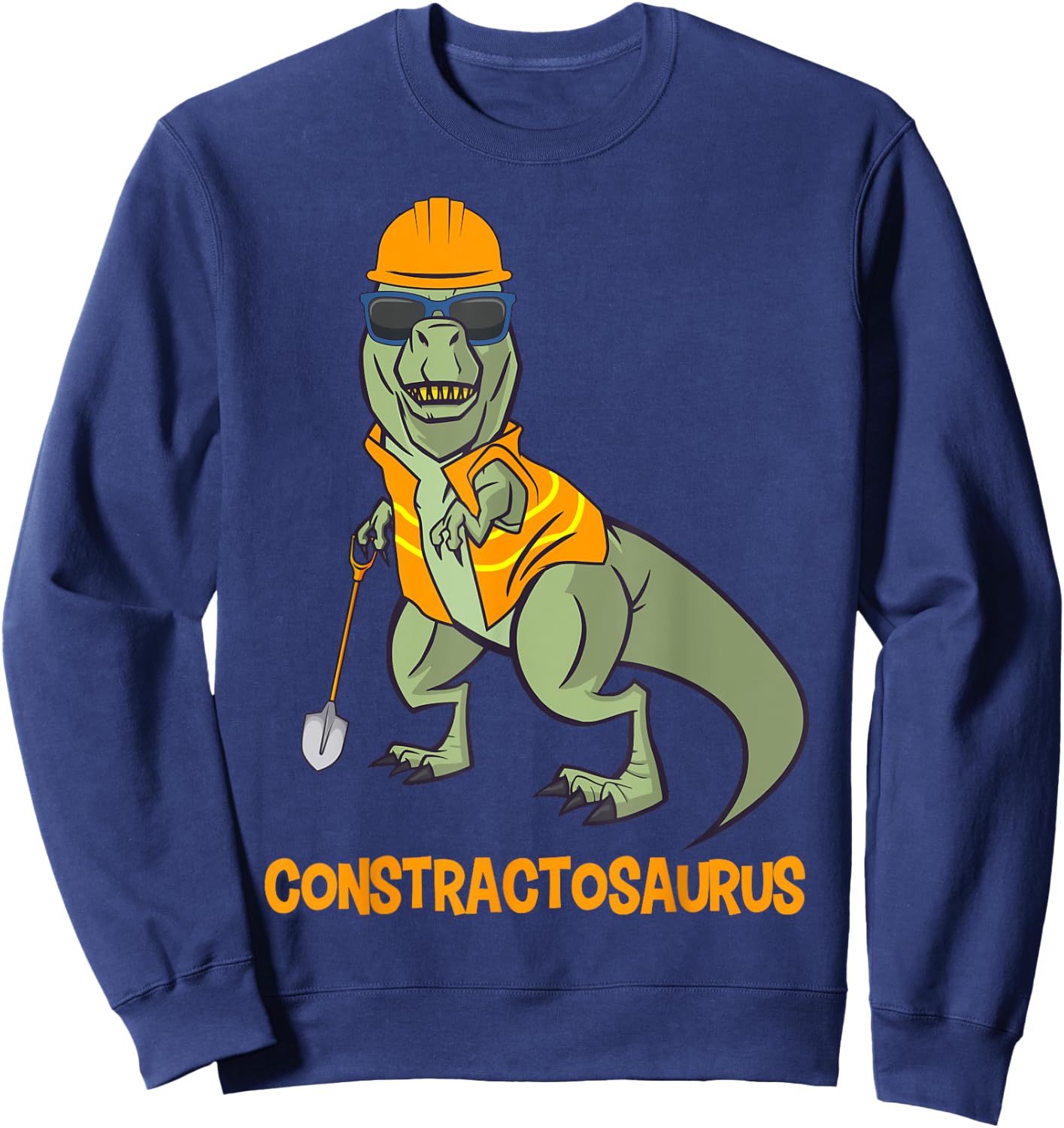 Constractosaurus Funny Construction Worker Dinosaur T-Rex Sweatshirt - Sweatshirt | Navy