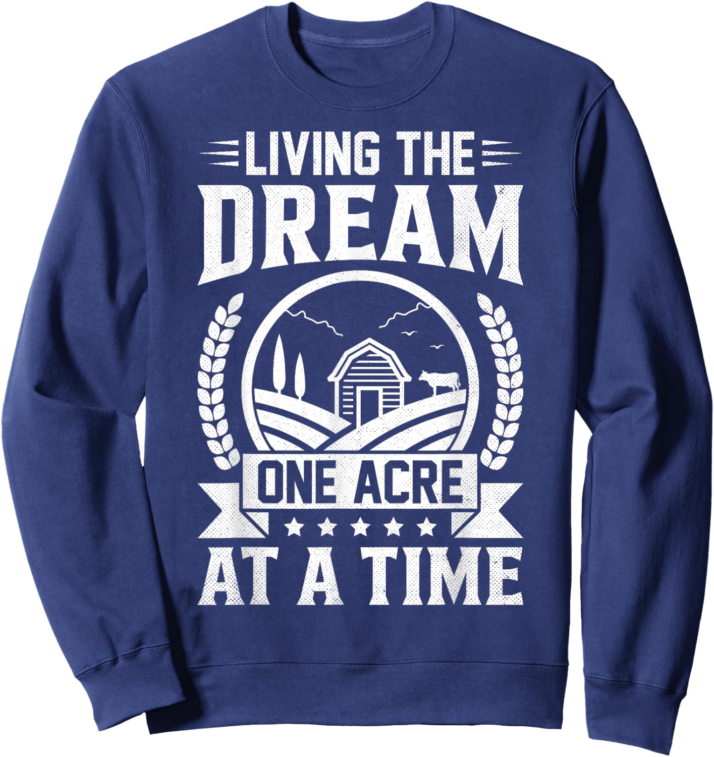 Funny Farm Life Farming Living The Dream One Acre At A Time Sweatshirt - Sweatshirt | Navy
