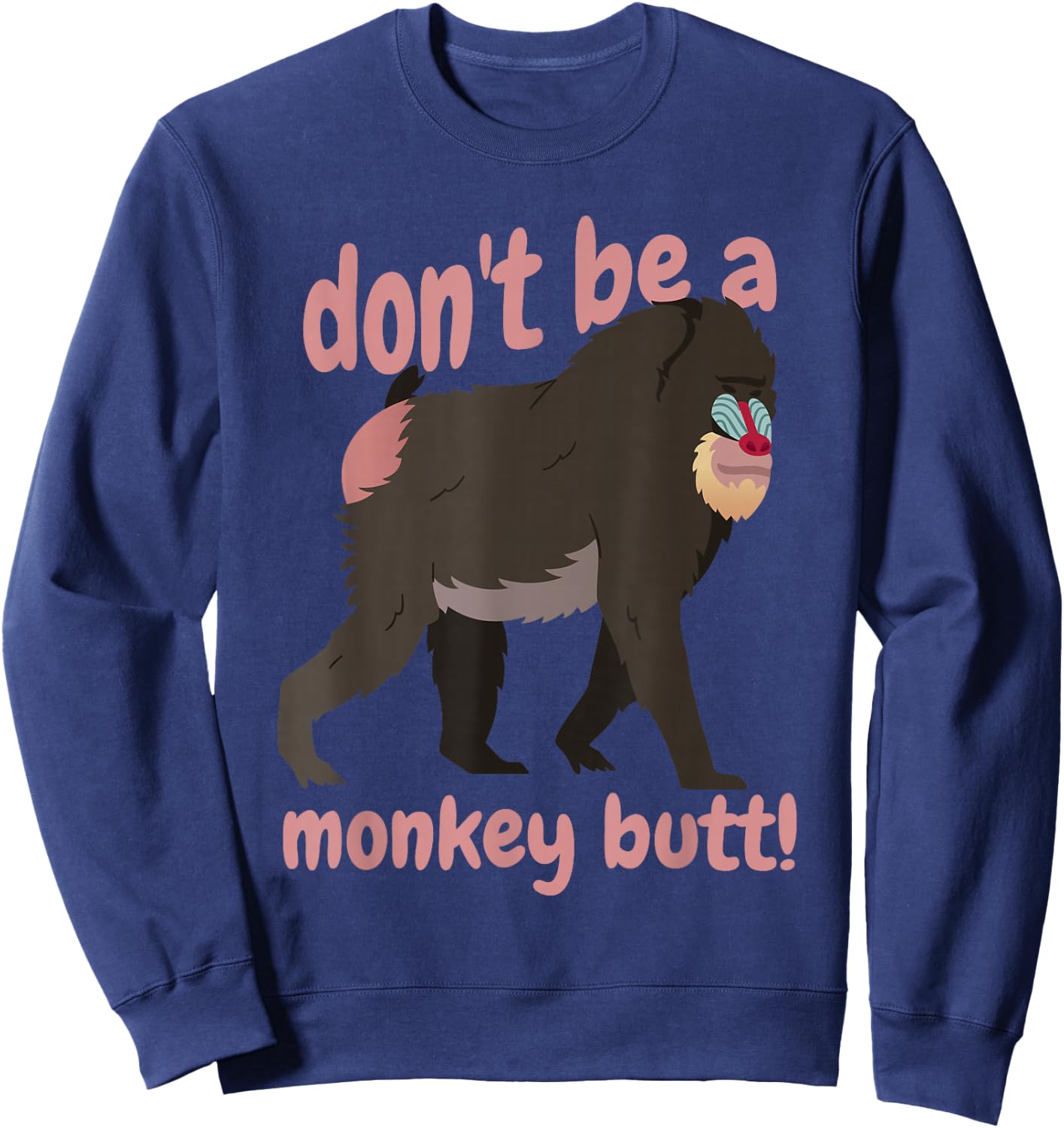 Don't Be A Monkey Butt Testicle Animal Humor Sweatshirt - Sweatshirt | Navy