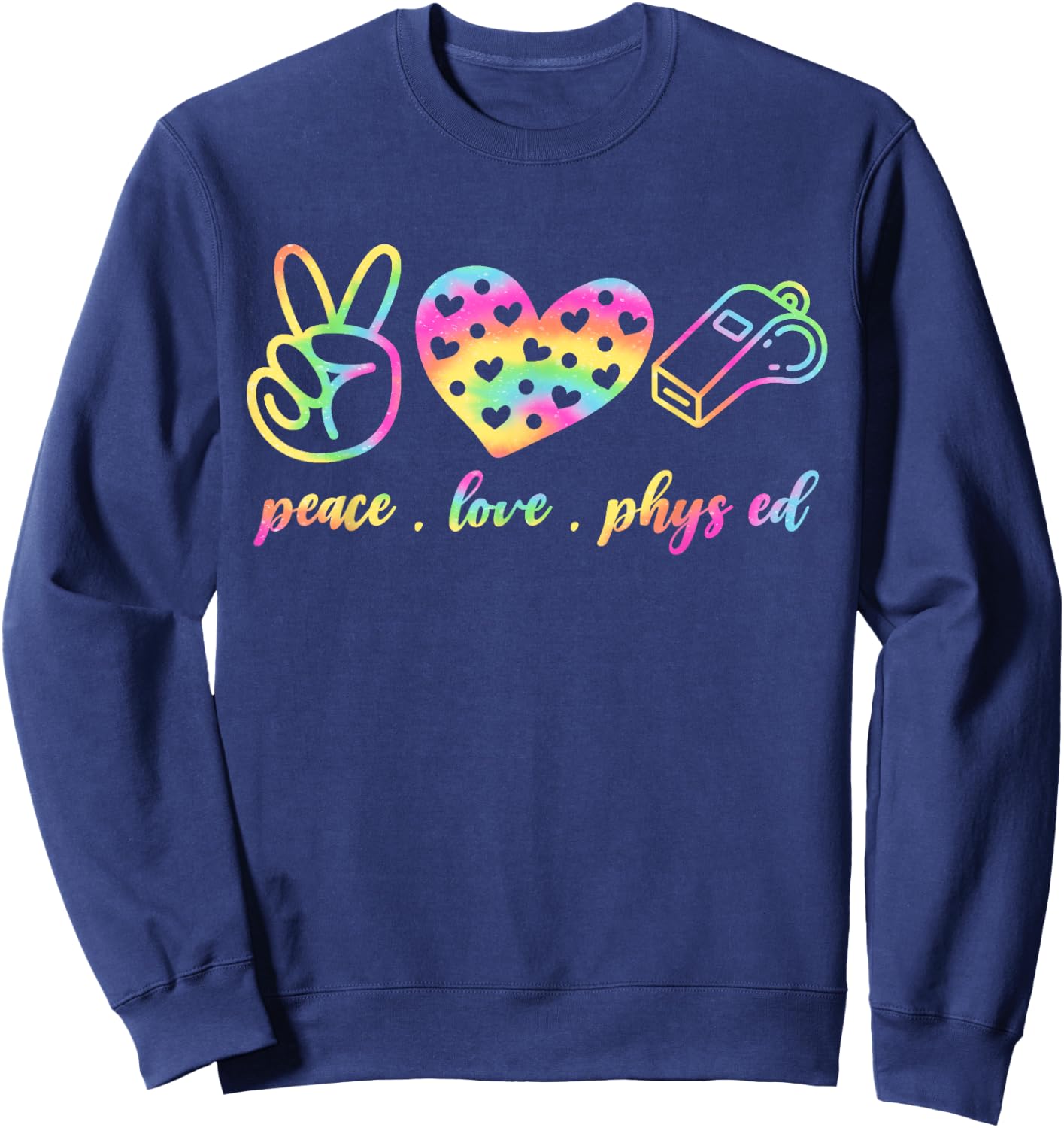 Tie Dye Peace Love Pe Physical Education PE Teacher Phys Ed Men Women Kids Sweatshirt - Sweatshirt | Navy