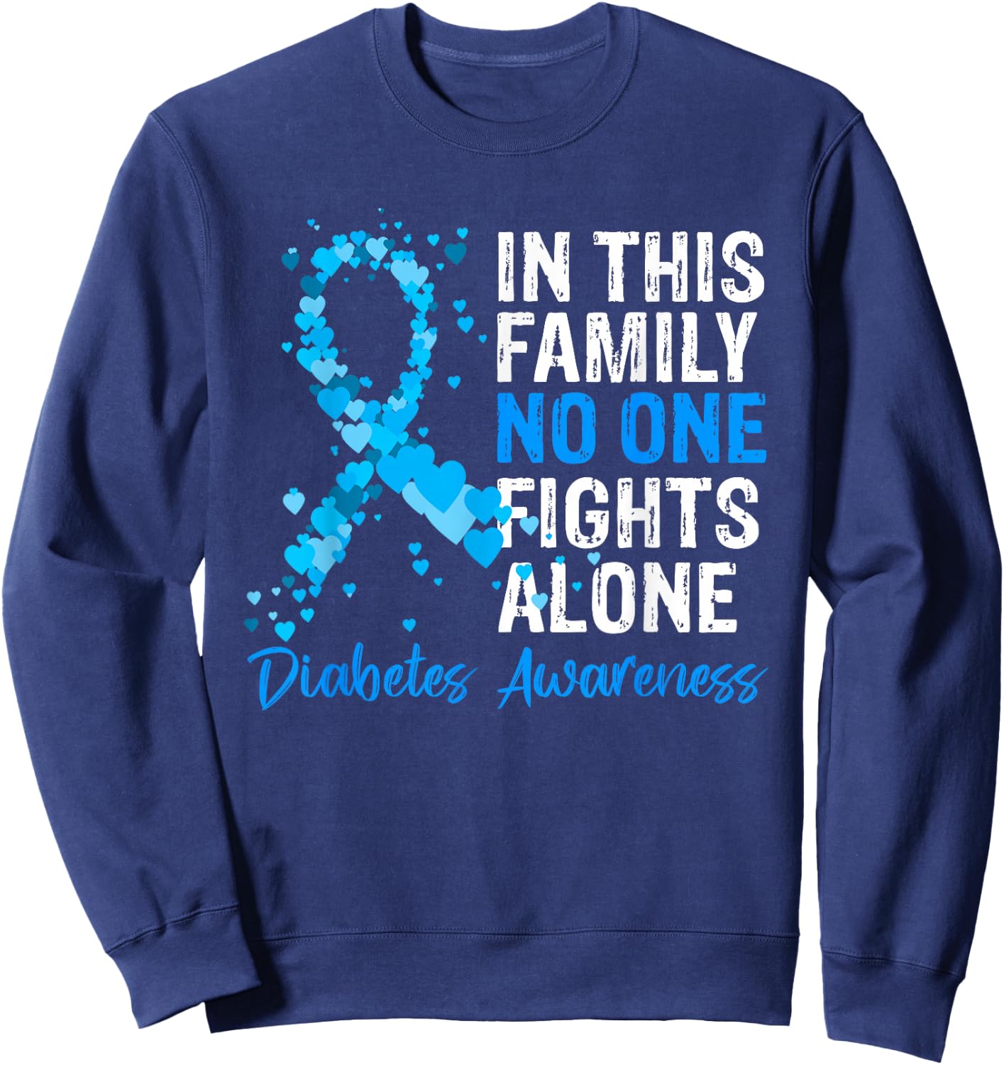 In This Family No One Fights Diabetes Alone Warrior Type 1 Sweatshirt - Sweatshirt | Navy